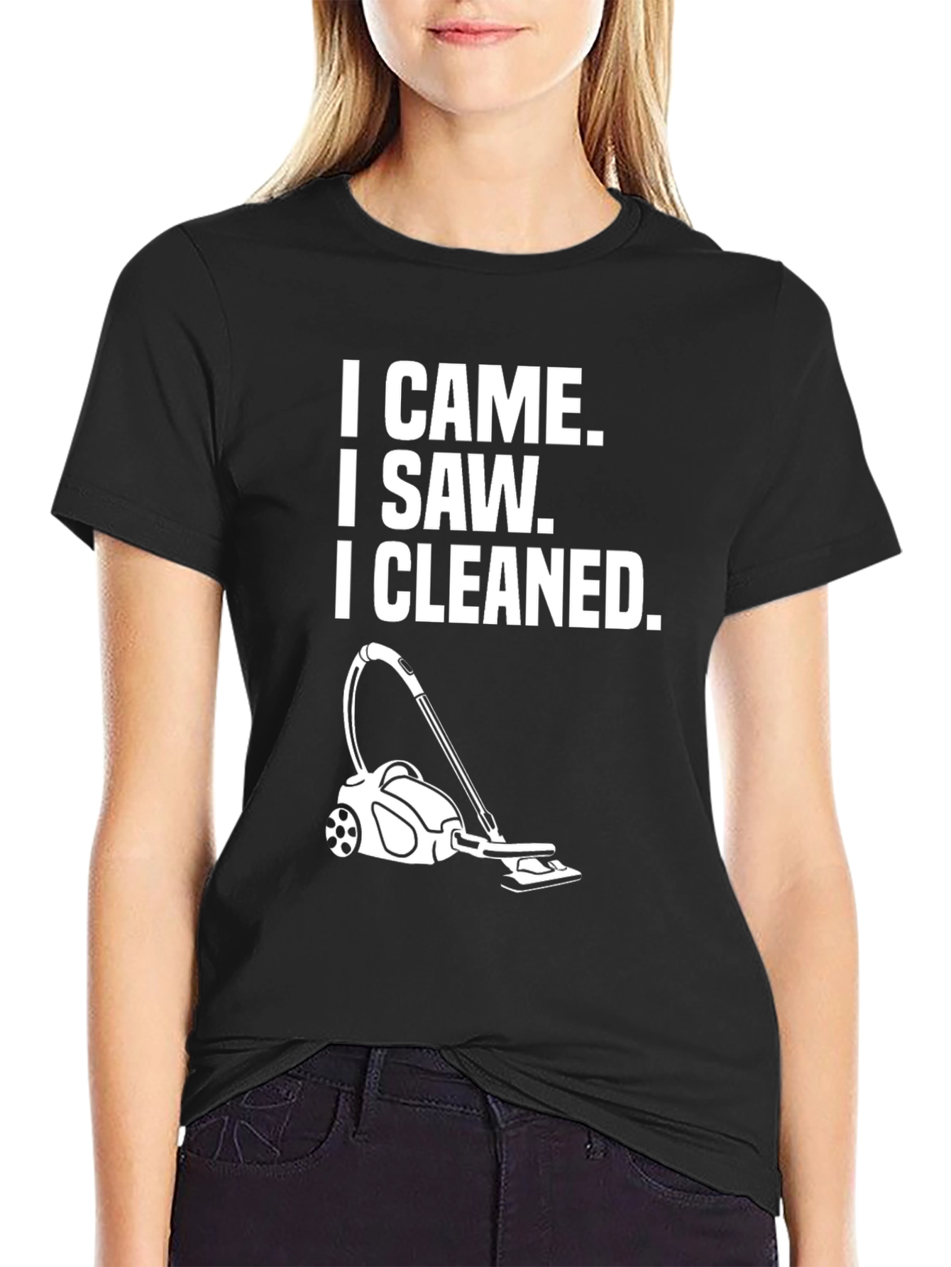 I Came I Saw I Cleaned T-Shirt