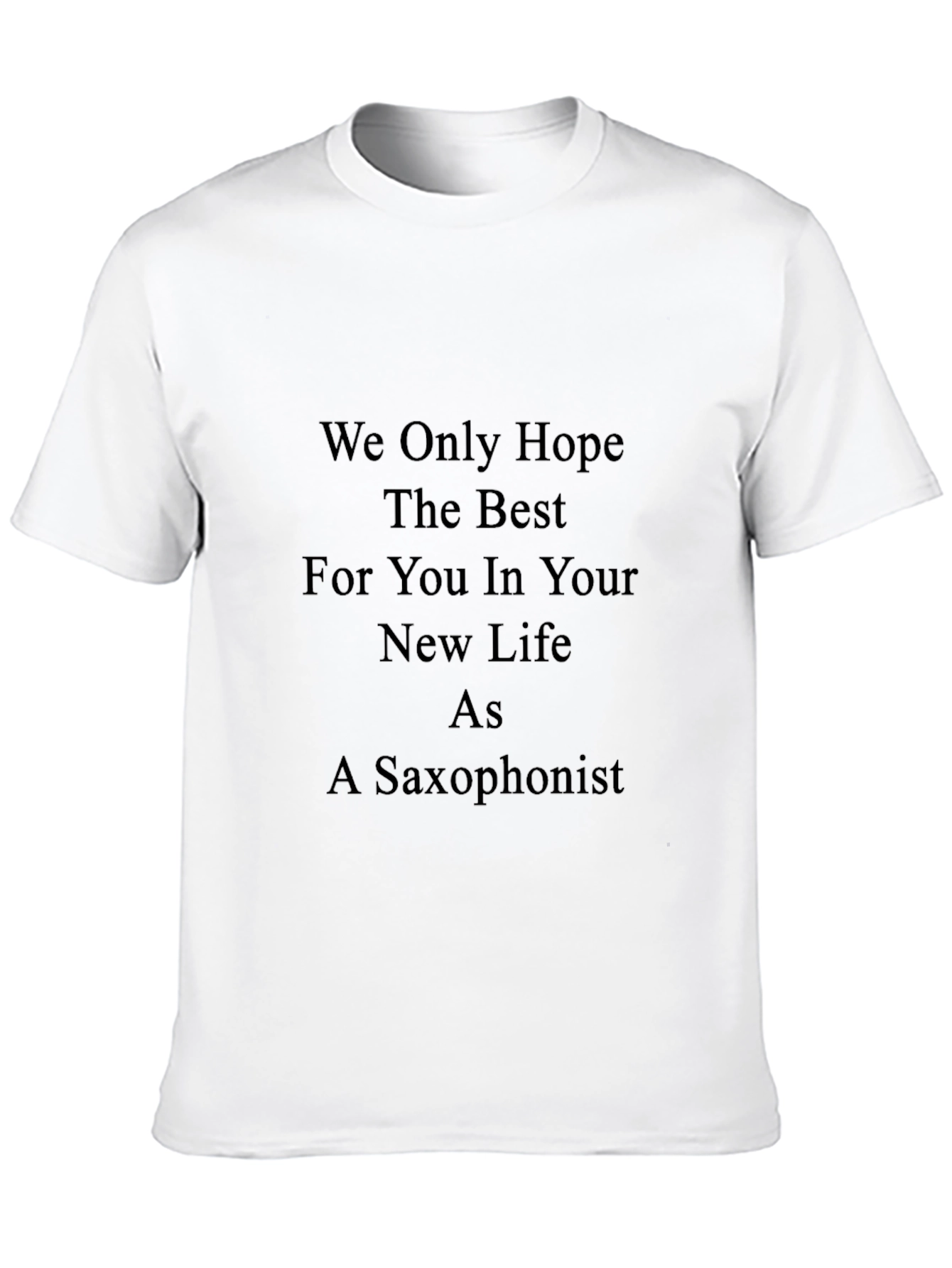 Saxophonist New Life T-Shirt