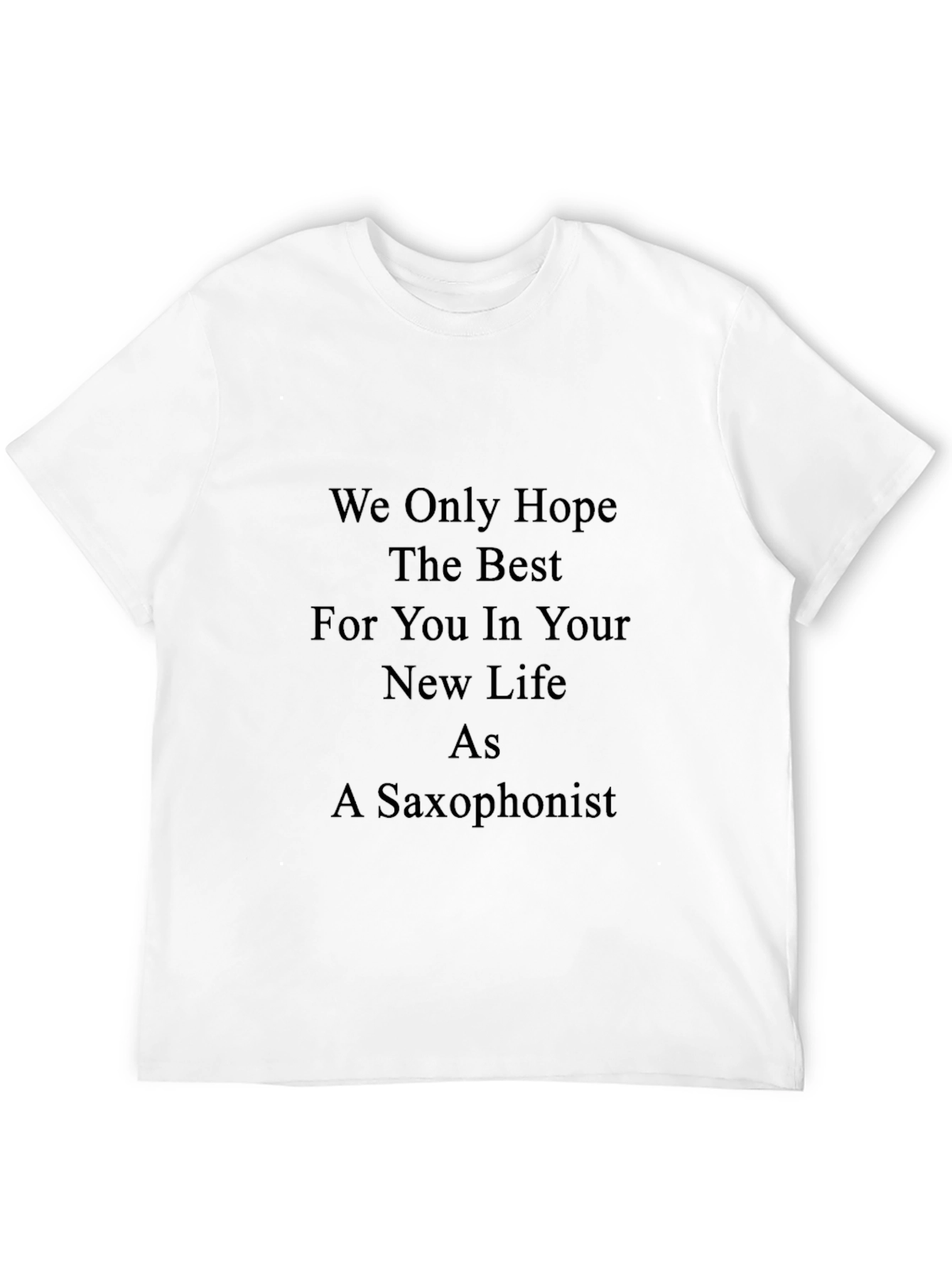 Saxophonist New Life T-Shirt