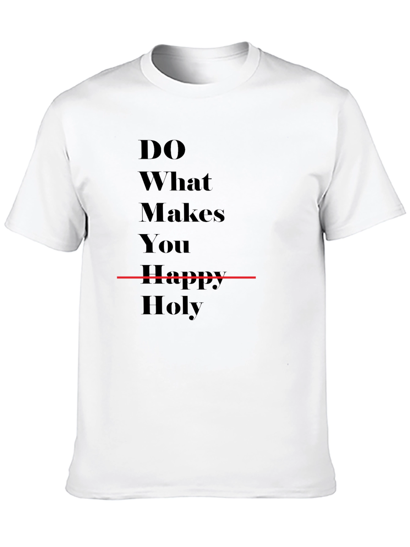 Do What Makes You Happy T-Shirt