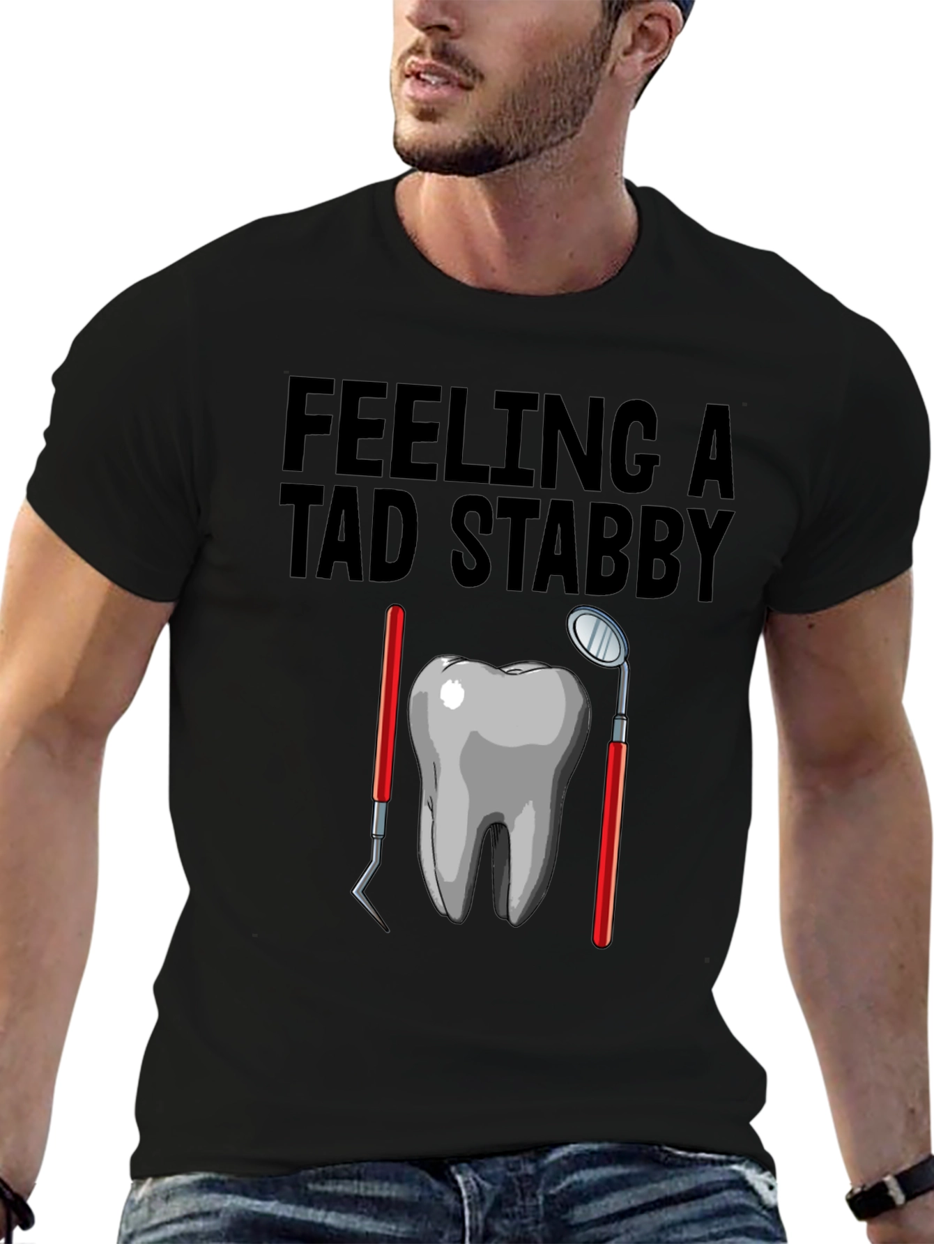 Feeling A Tad Stabby T-Shirt - Dentist Humor