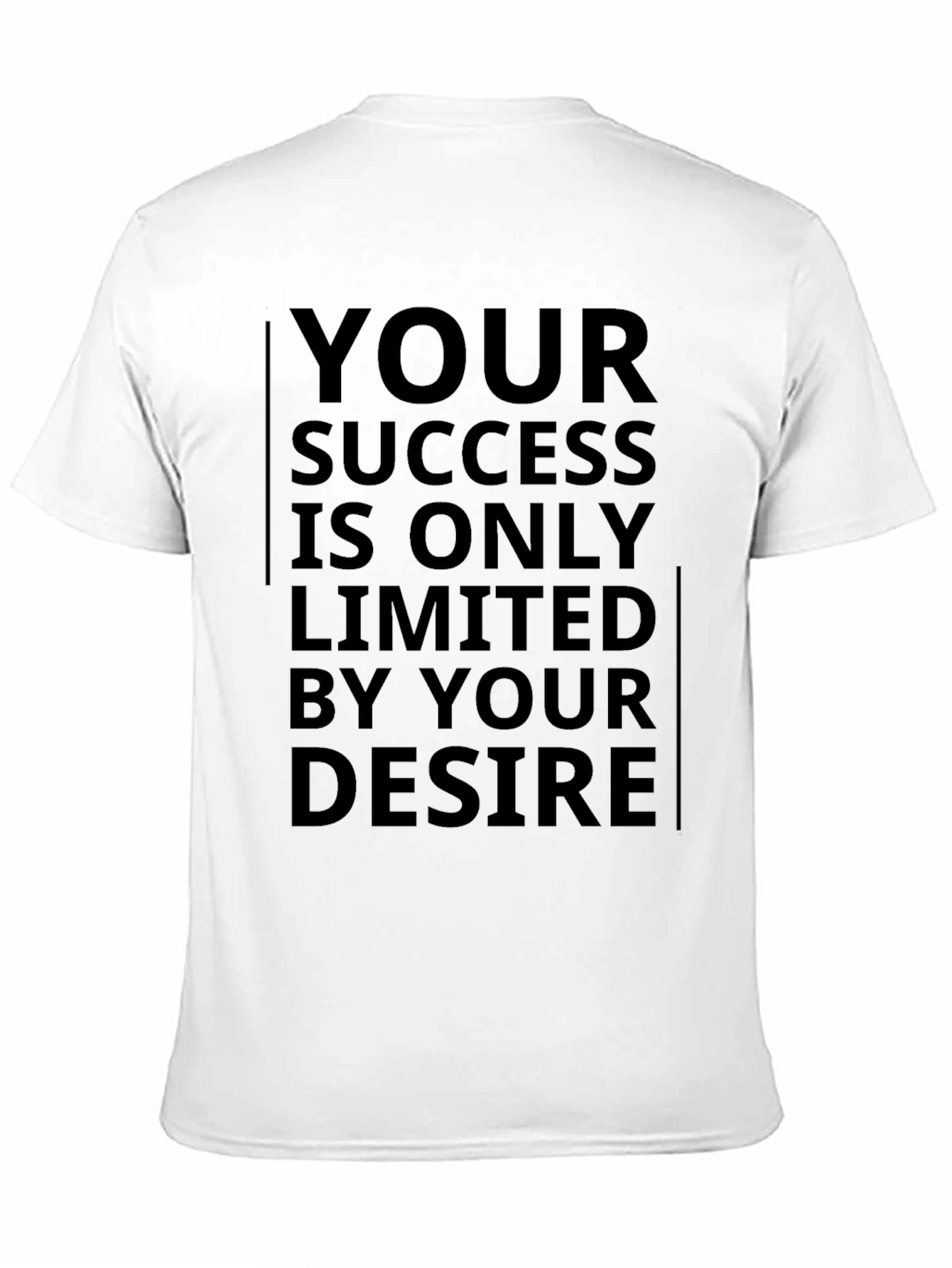 Motivational T-Shirt: Your Success Your Desire