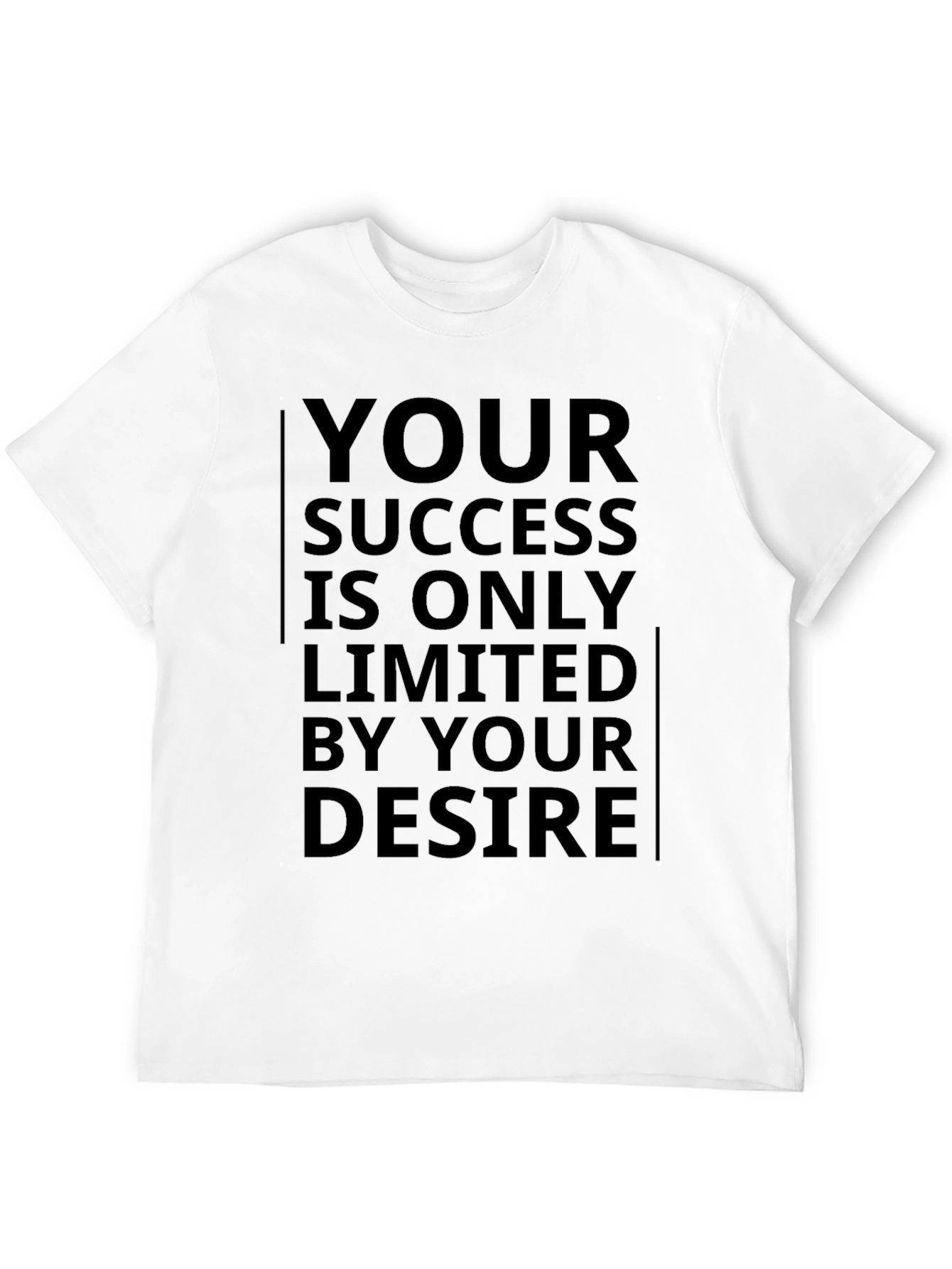 Motivational T-Shirt: Your Success Your Desire