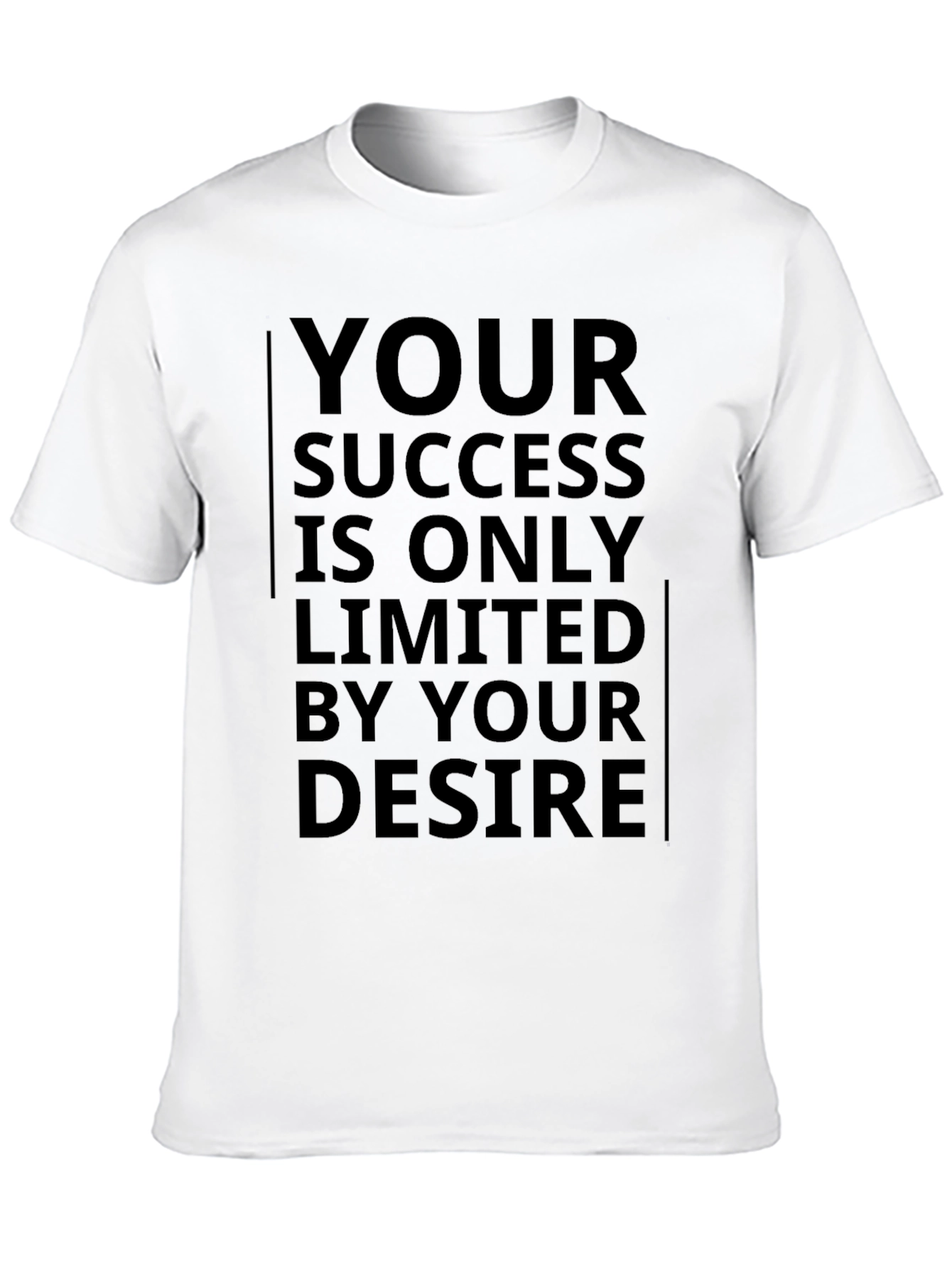 Motivational T-Shirt: Your Success Your Desire