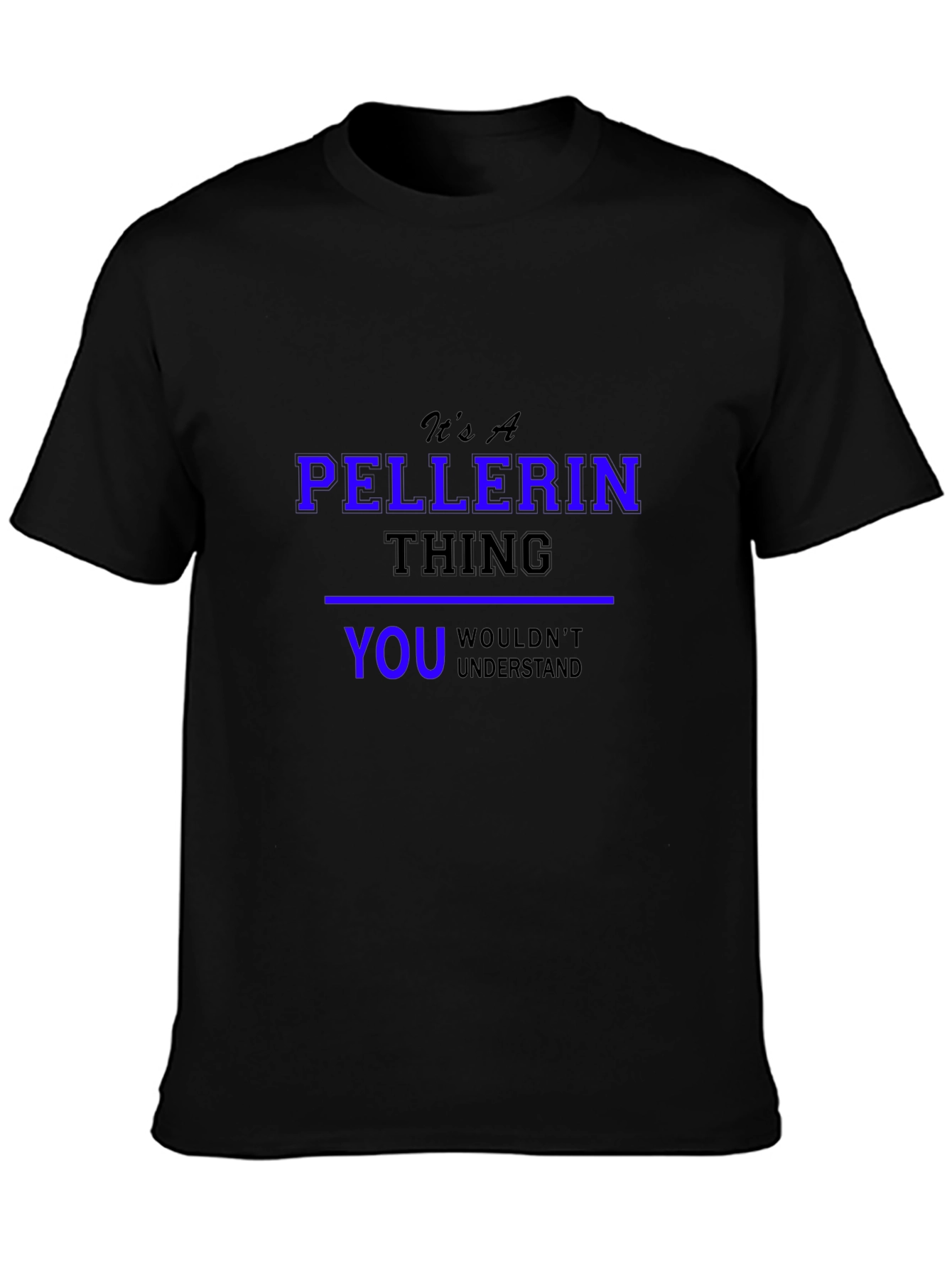 Its A Pellerin Thing T-Shirt