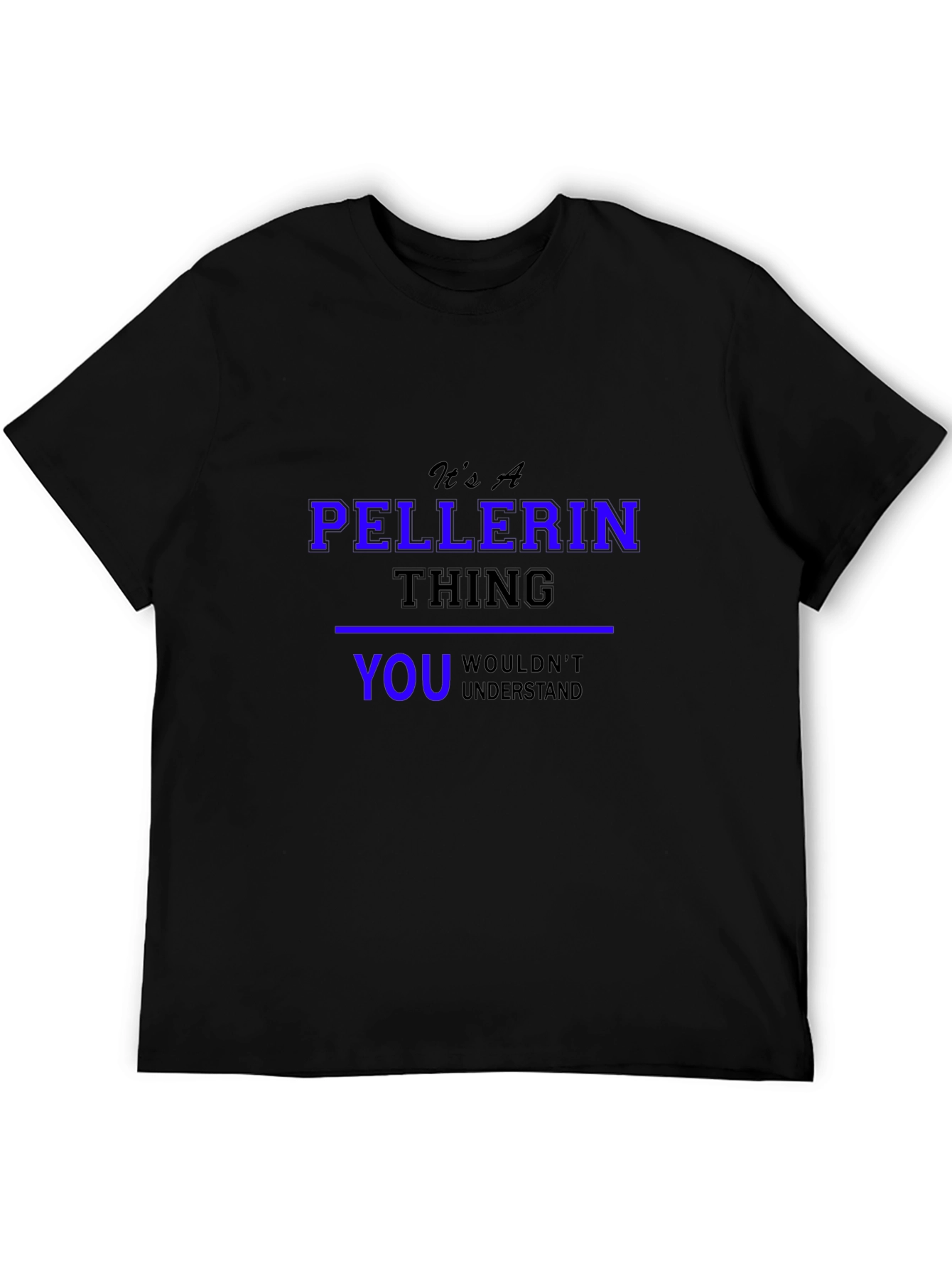 Its A Pellerin Thing T-Shirt
