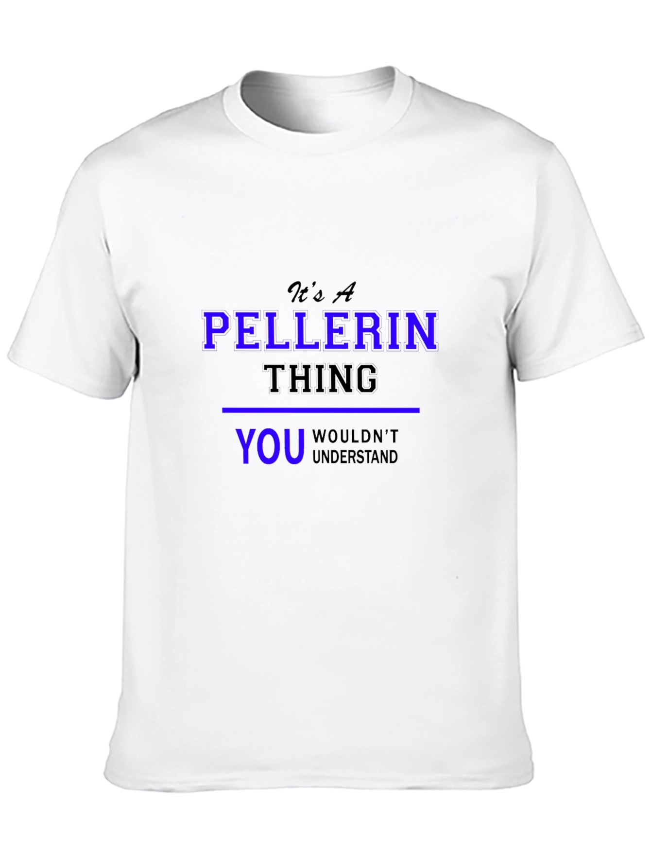 Its A Pellerin Thing T-Shirt