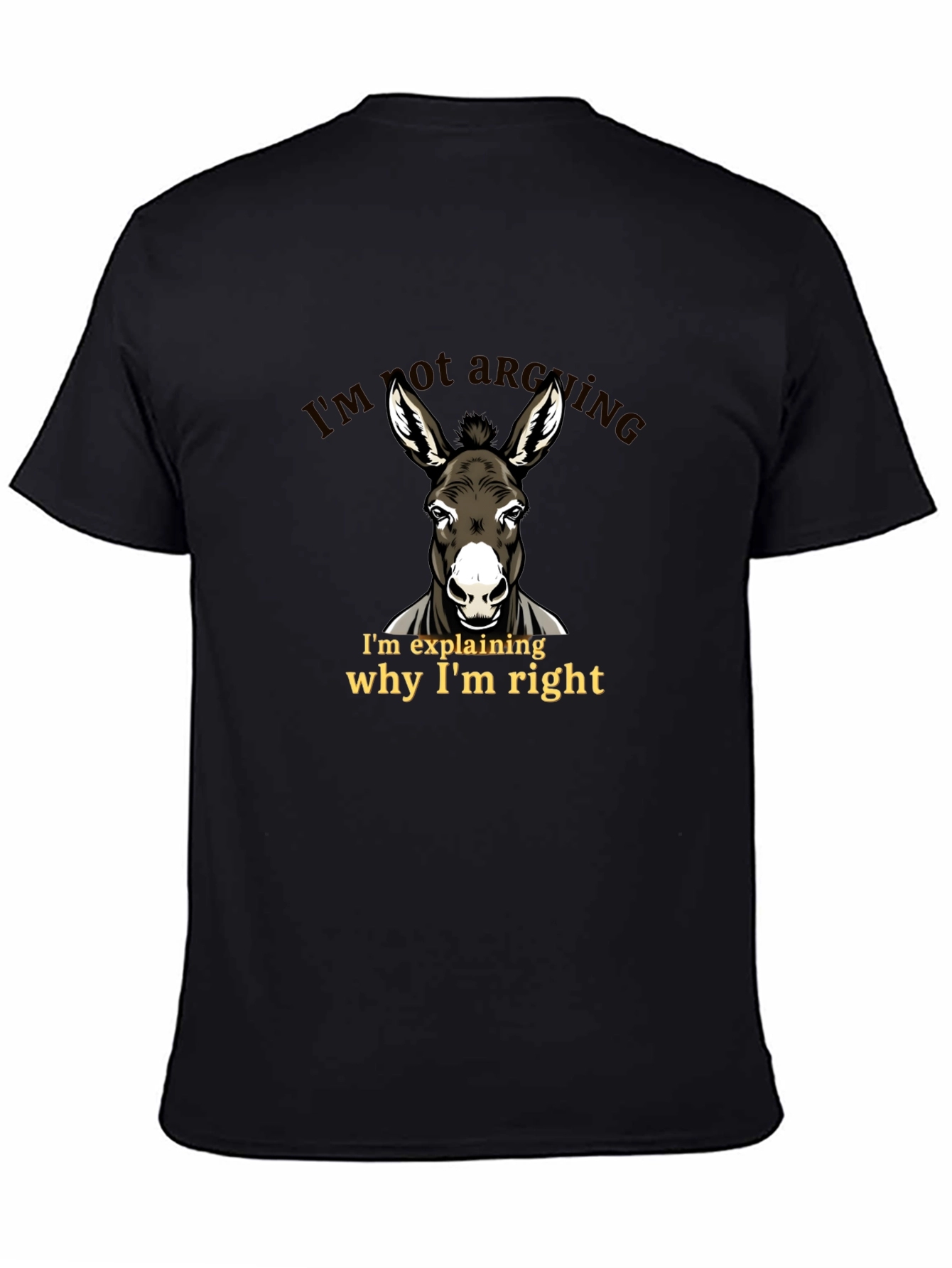 Funny Donkey T-Shirt - Im Not Arguing