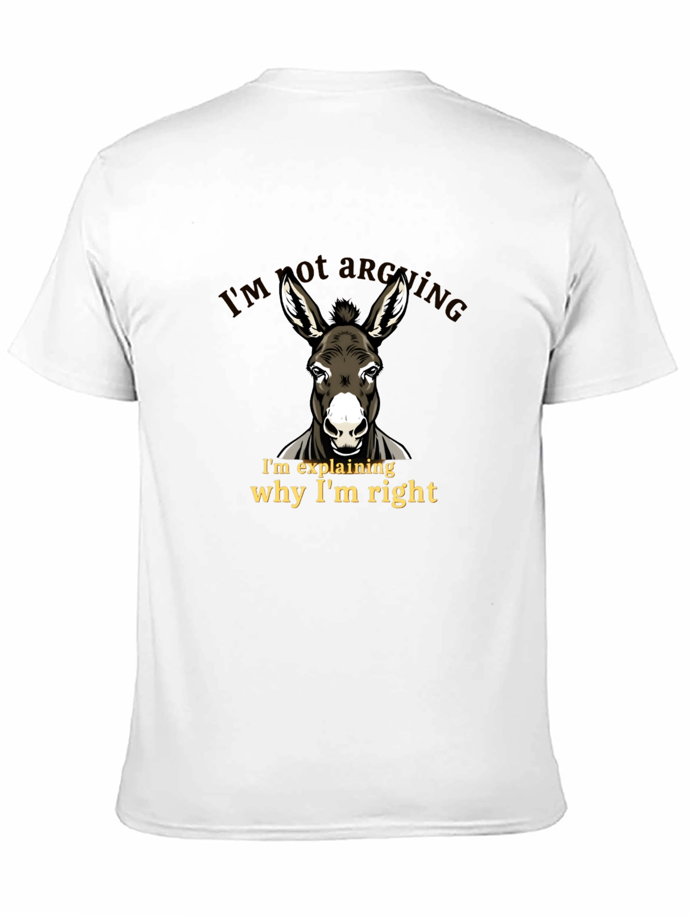 Funny Donkey T-Shirt - Im Not Arguing