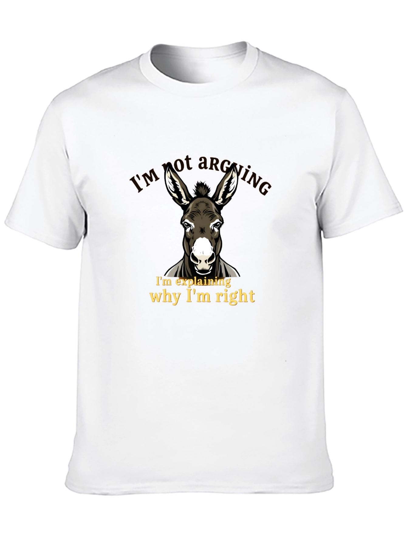 Funny Donkey T-Shirt - Im Not Arguing