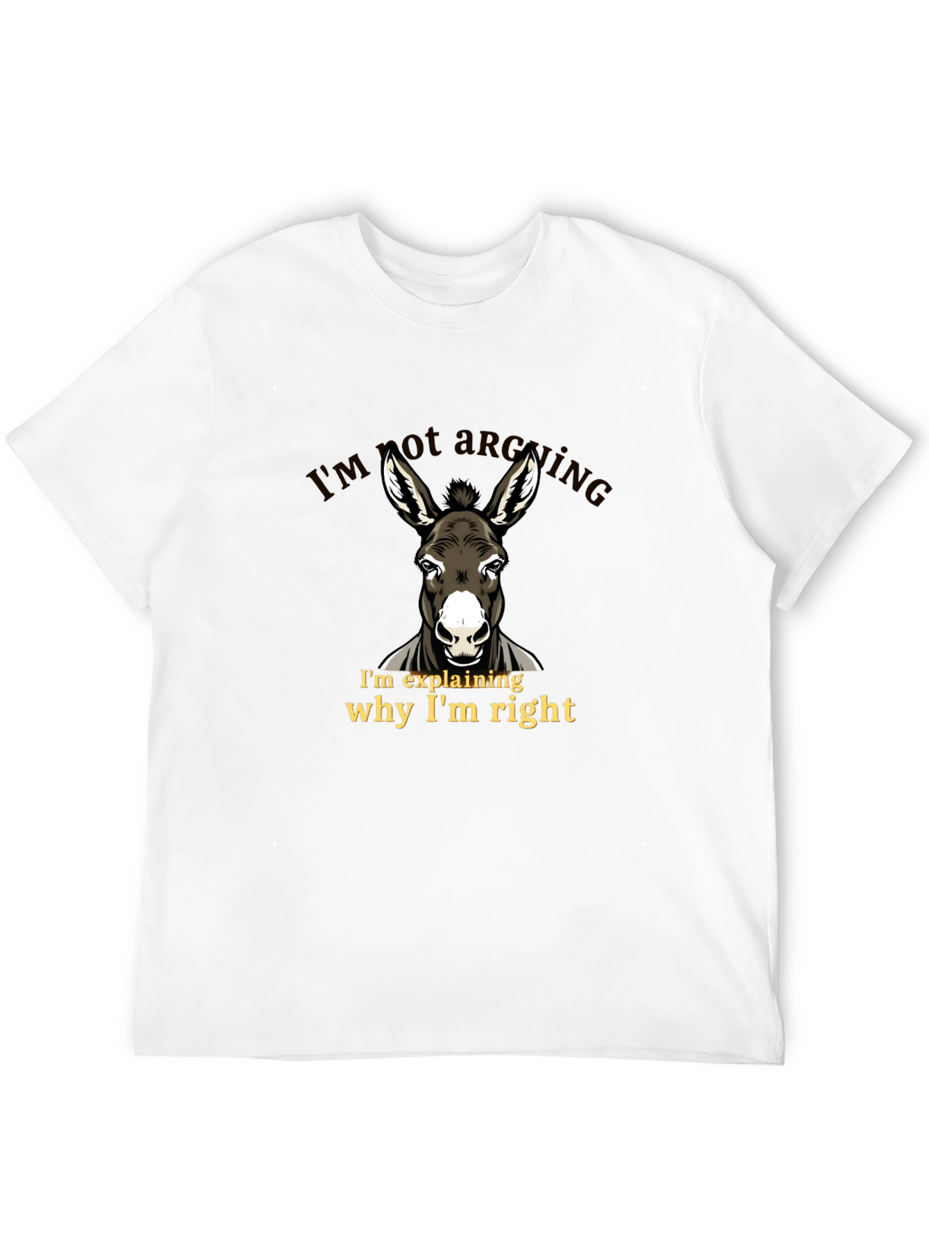 Funny Donkey T-Shirt - Im Not Arguing