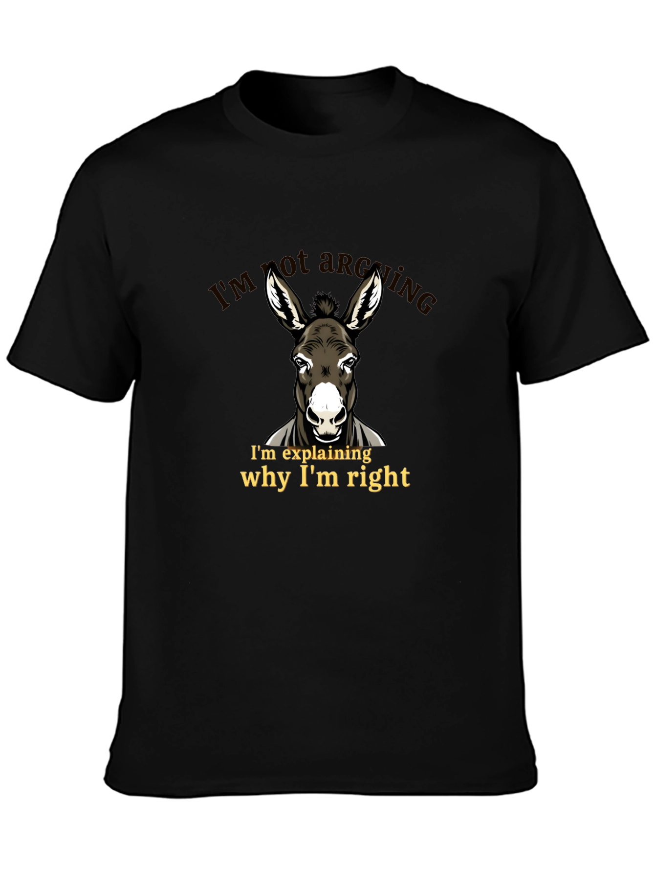 Funny Donkey T-Shirt - Im Not Arguing