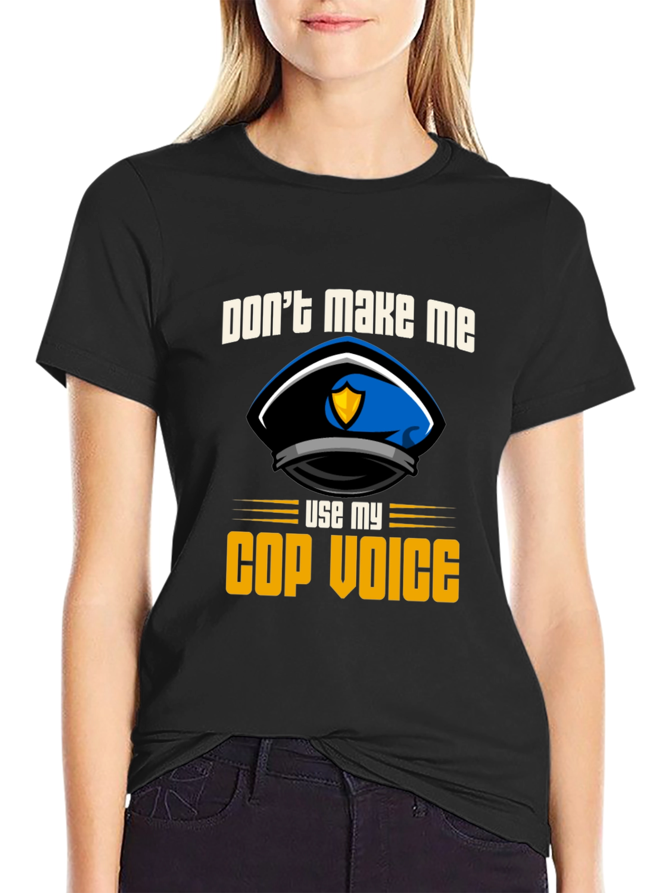 Dont Make Me Use My Cop Voice T-Shirt