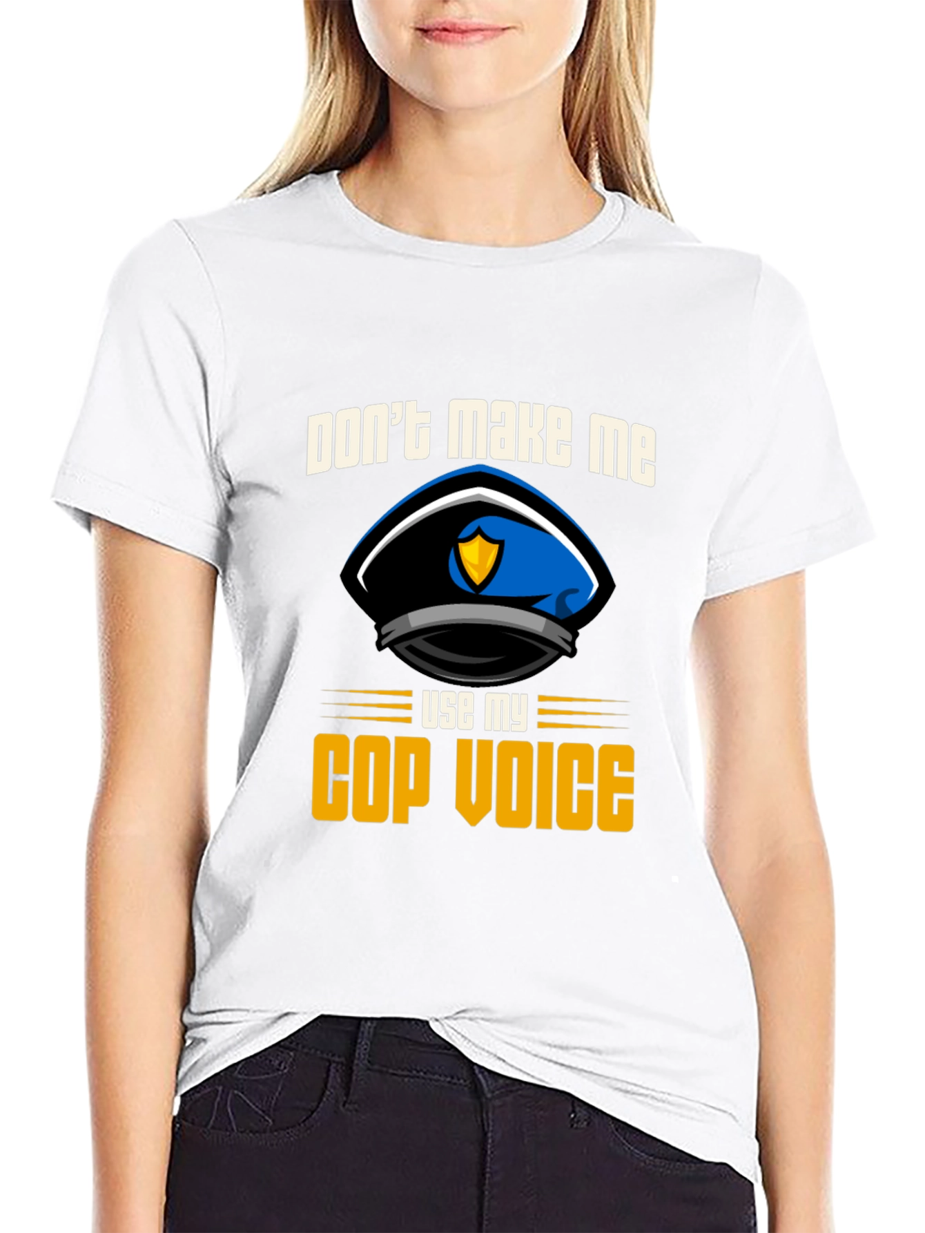 Dont Make Me Use My Cop Voice T-Shirt