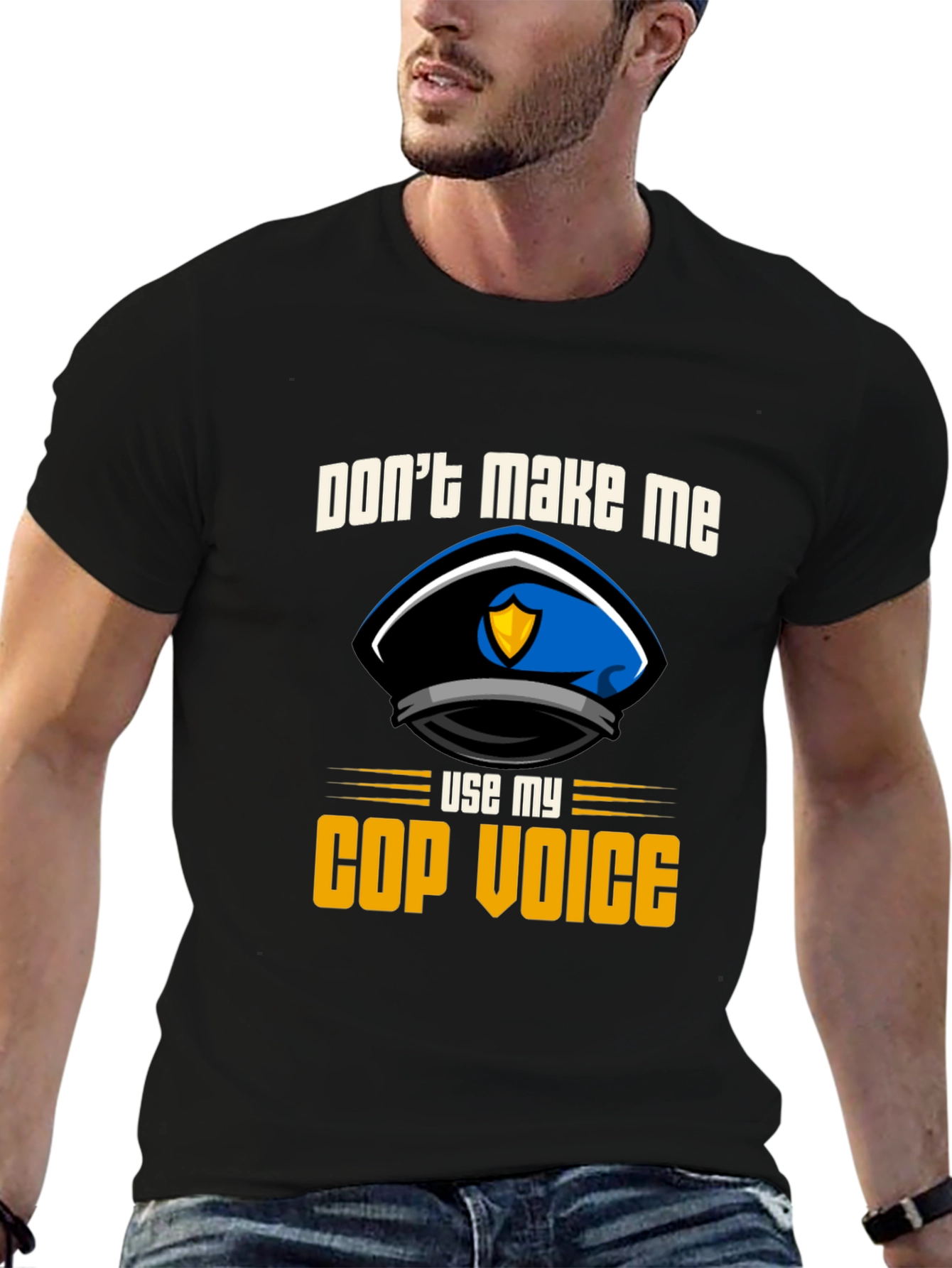 Dont Make Me Use My Cop Voice T-Shirt