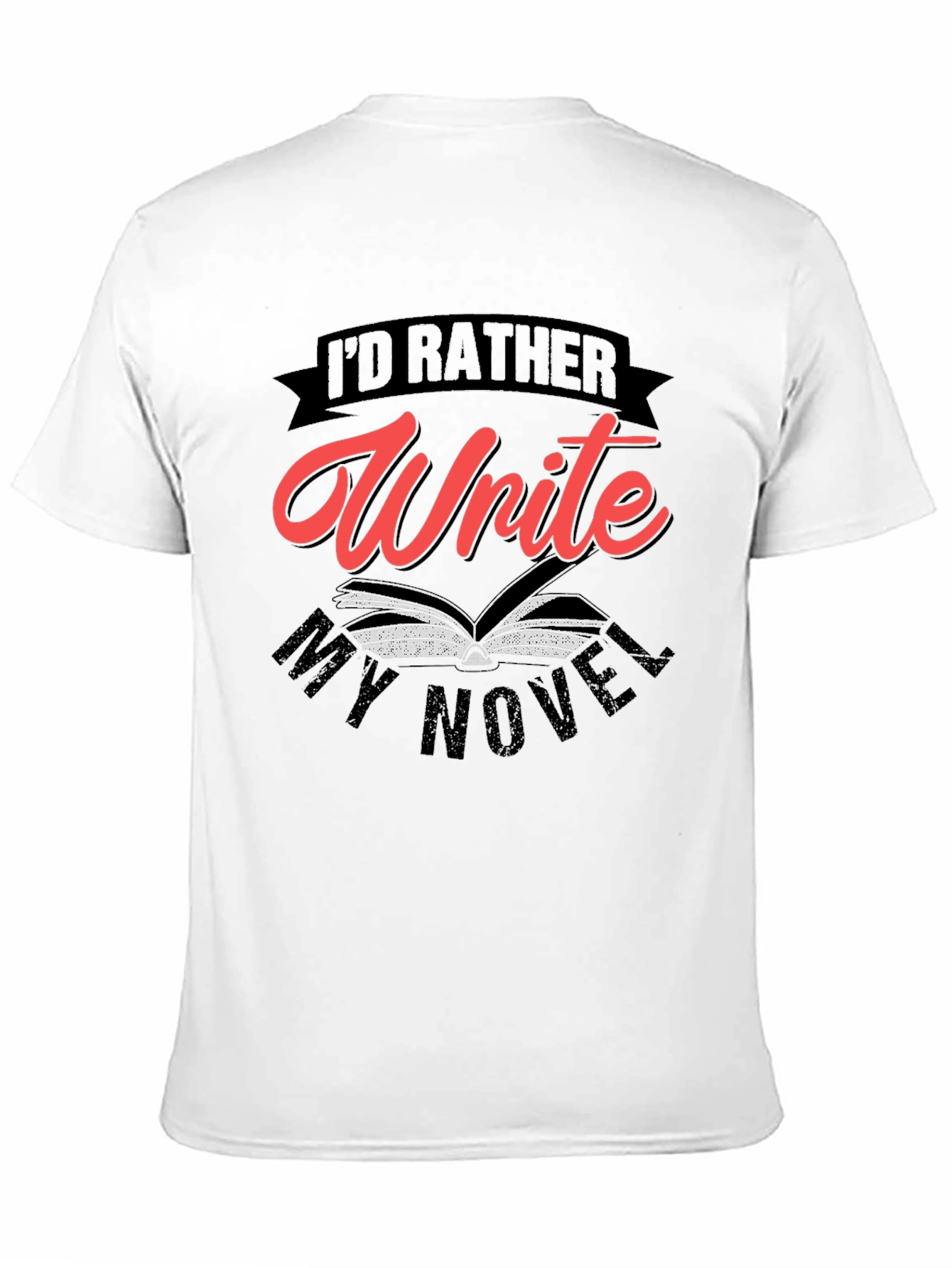 Id Rather Write My Novel Graphic Tee