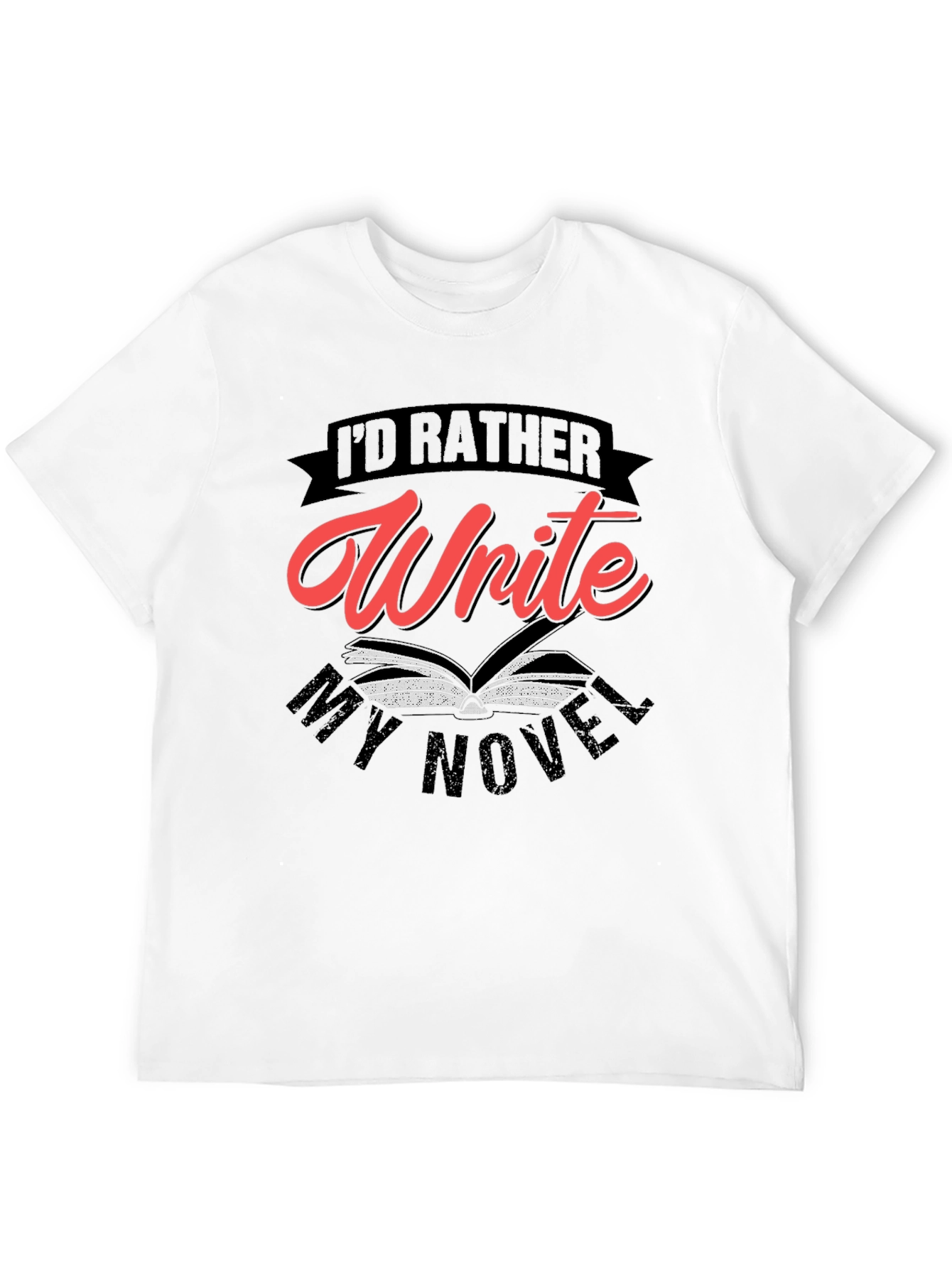 Id Rather Write My Novel Graphic Tee