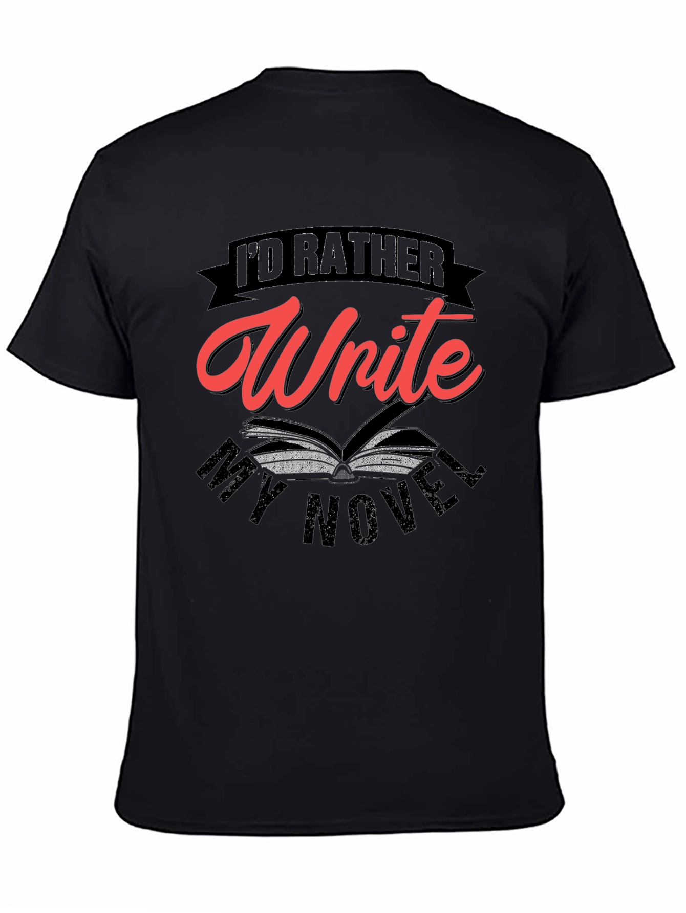 Id Rather Write My Novel Graphic Tee