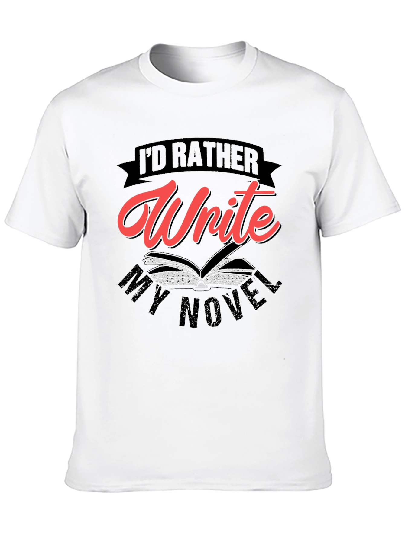 Id Rather Write My Novel Graphic Tee