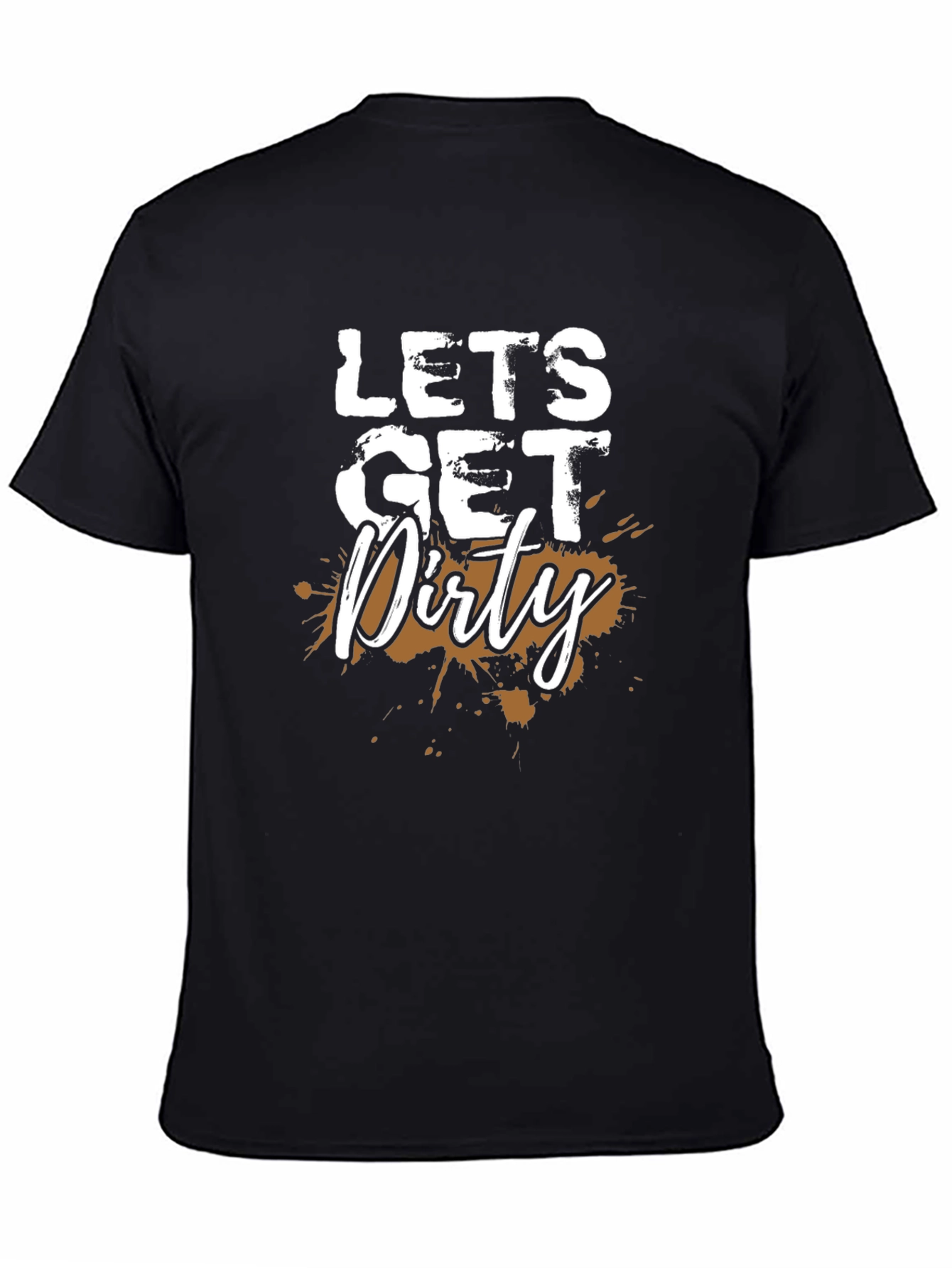 Lets Get Dirty Black T-Shirt