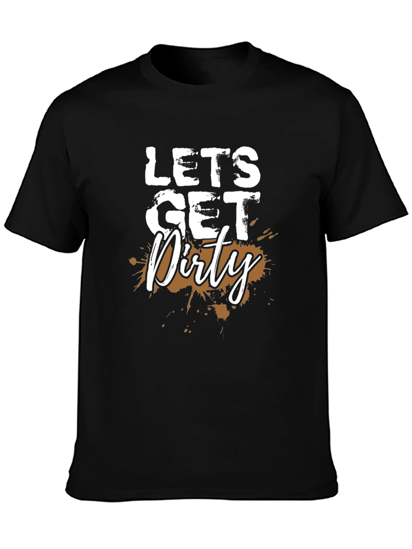 Lets Get Dirty Black T-Shirt