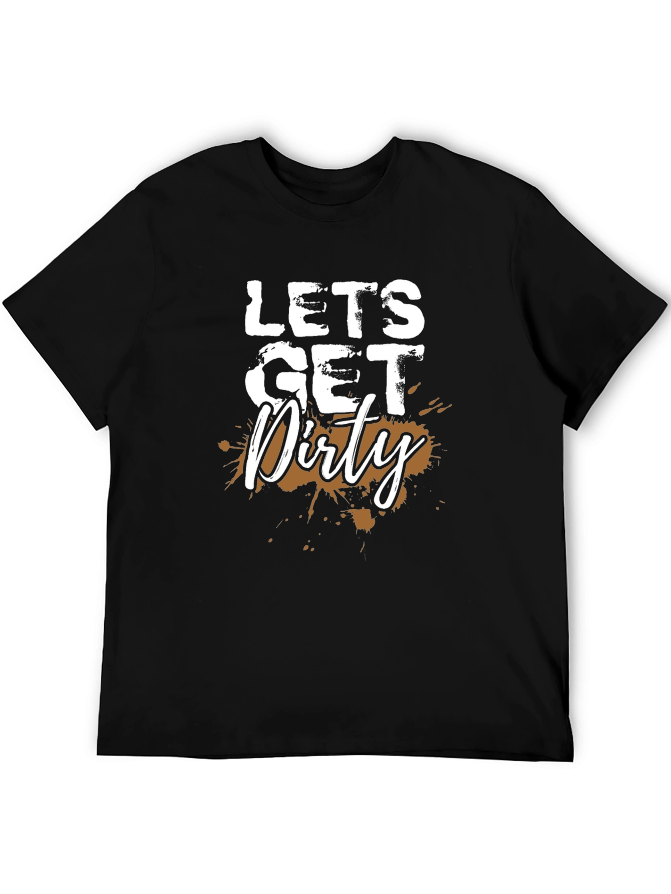 Lets Get Dirty Black T-Shirt