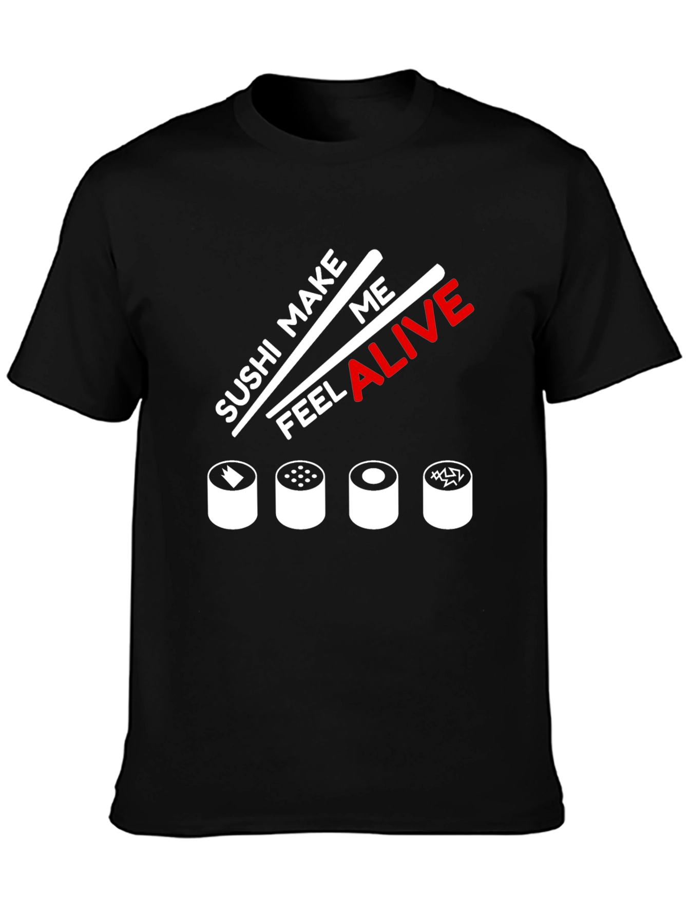 Sushi Make Me Feel Alive Graphic T-Shirt