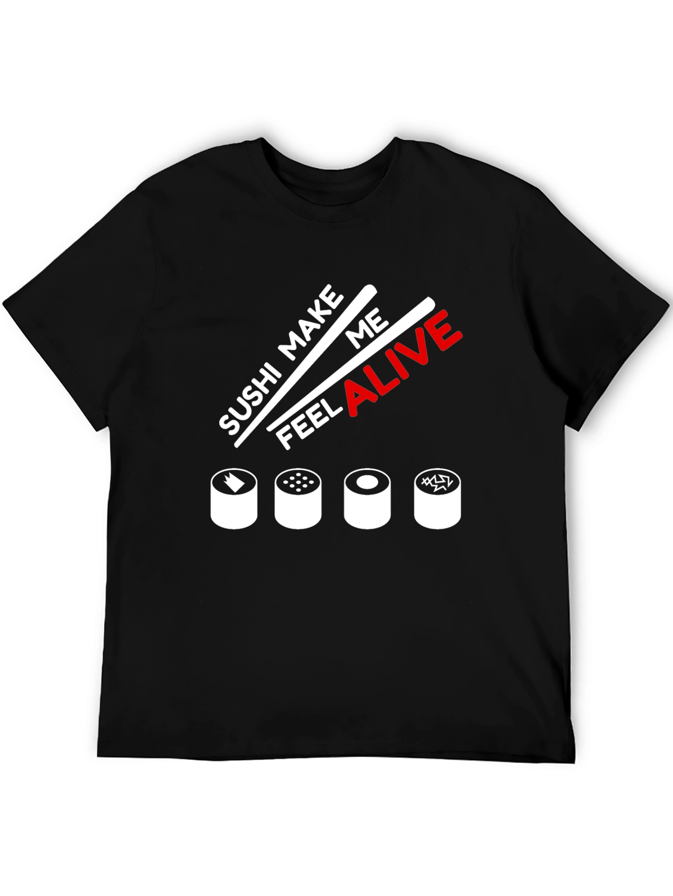 Sushi Make Me Feel Alive Graphic T-Shirt