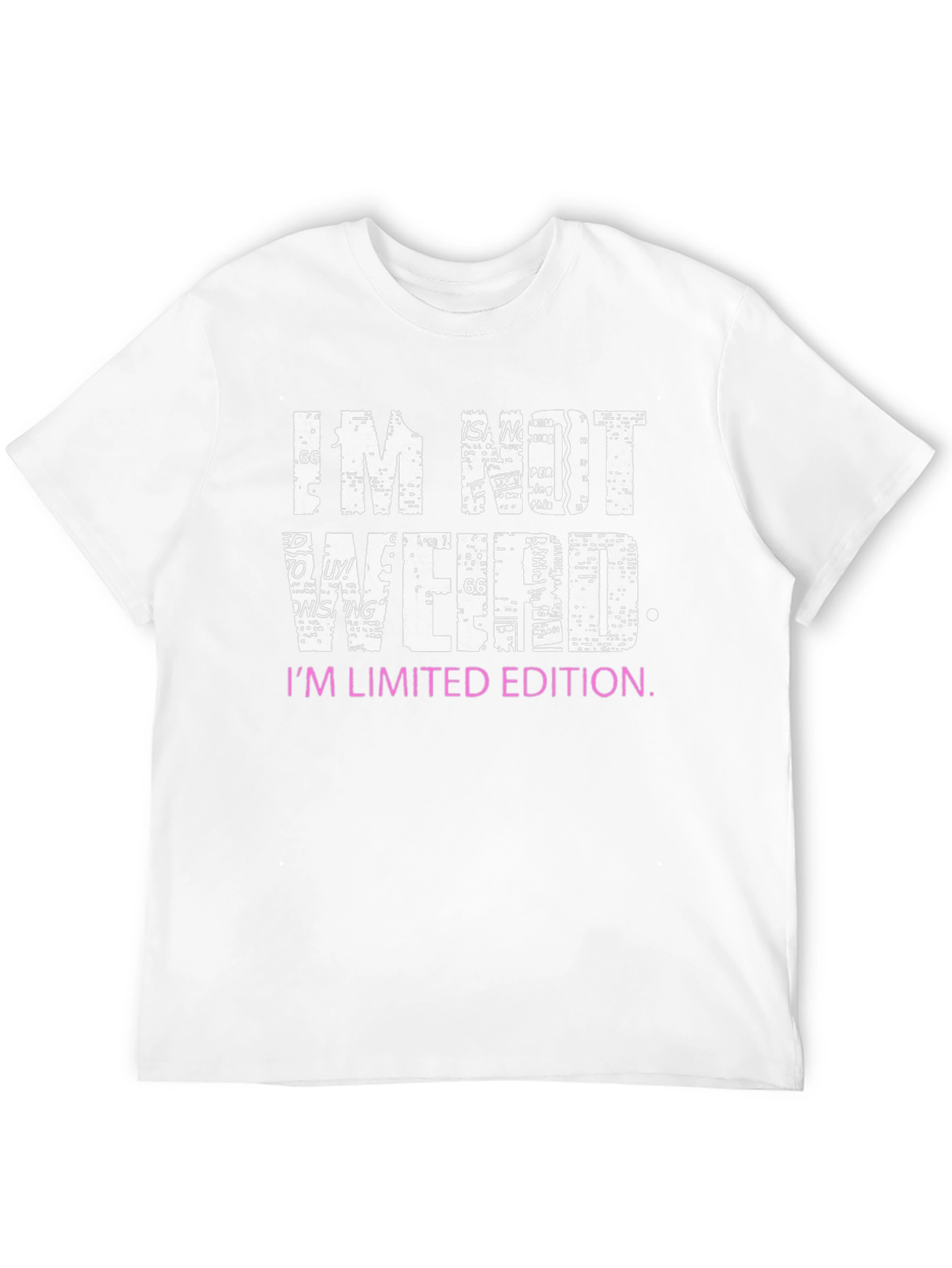 Im Not Weird T-Shirt - Limited Edition Graphic Tee
