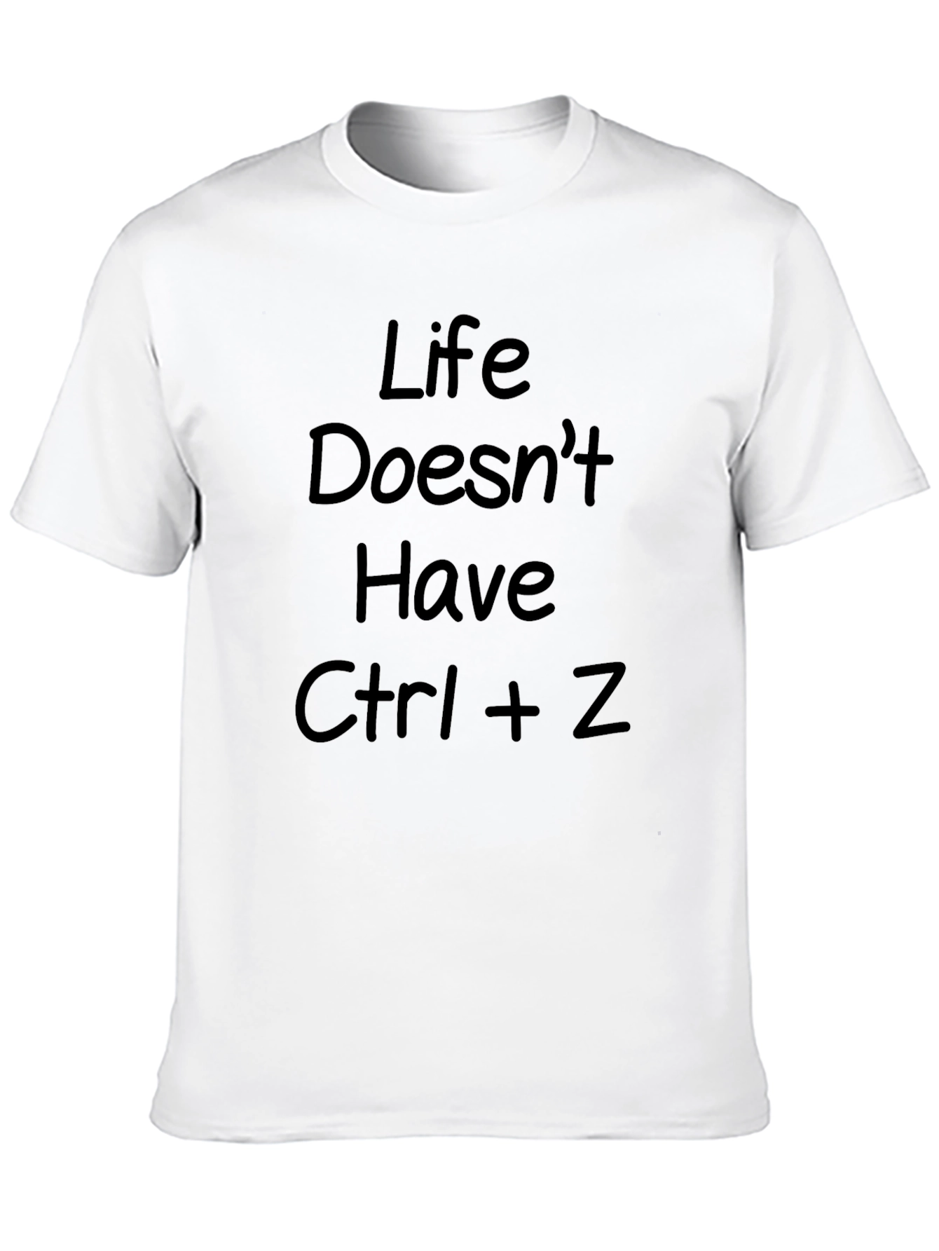 Life Doesnt Have Ctrl + Z T-Shirt