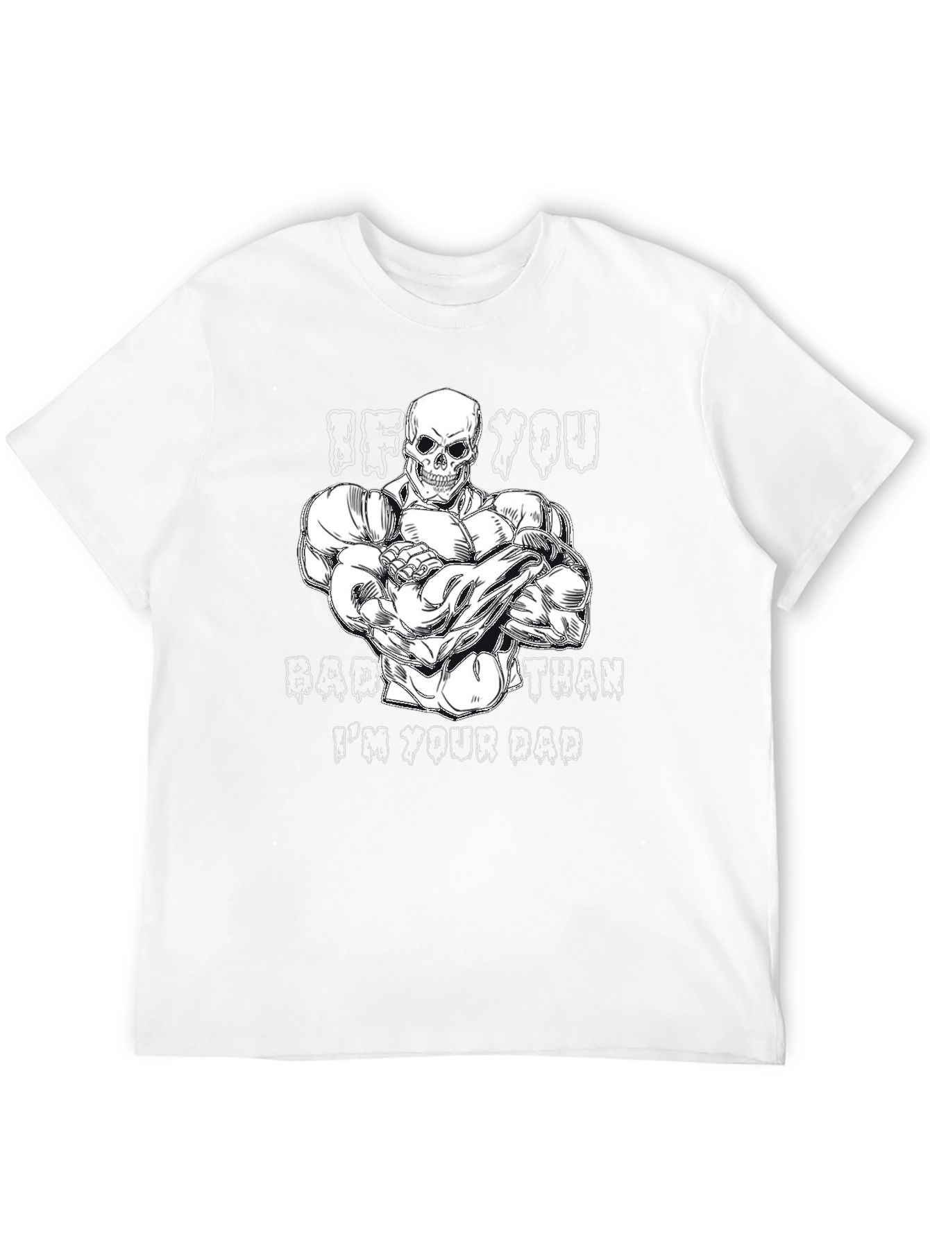 If You Bad Than Im Your Dad Graphic Tee