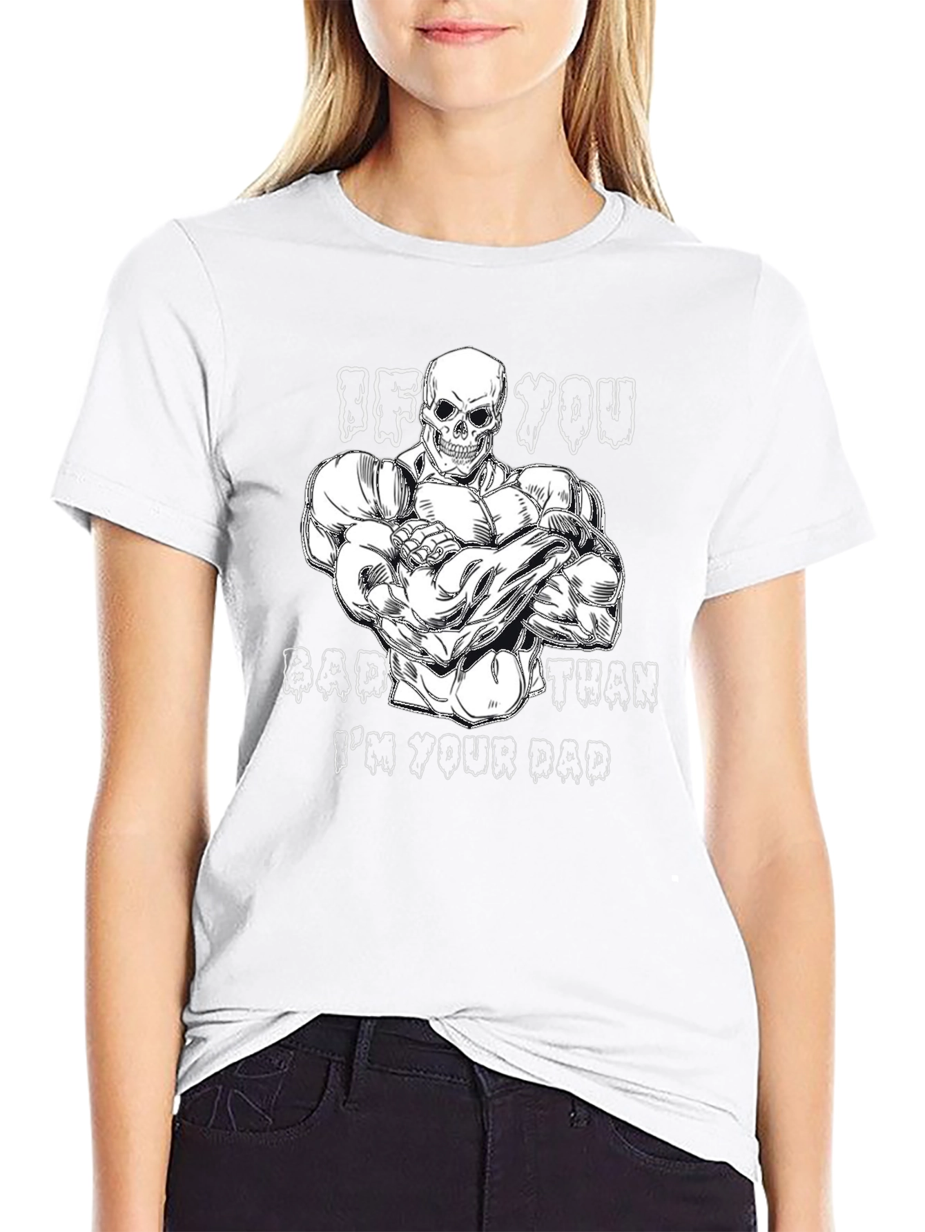 If You Bad Than Im Your Dad Graphic Tee