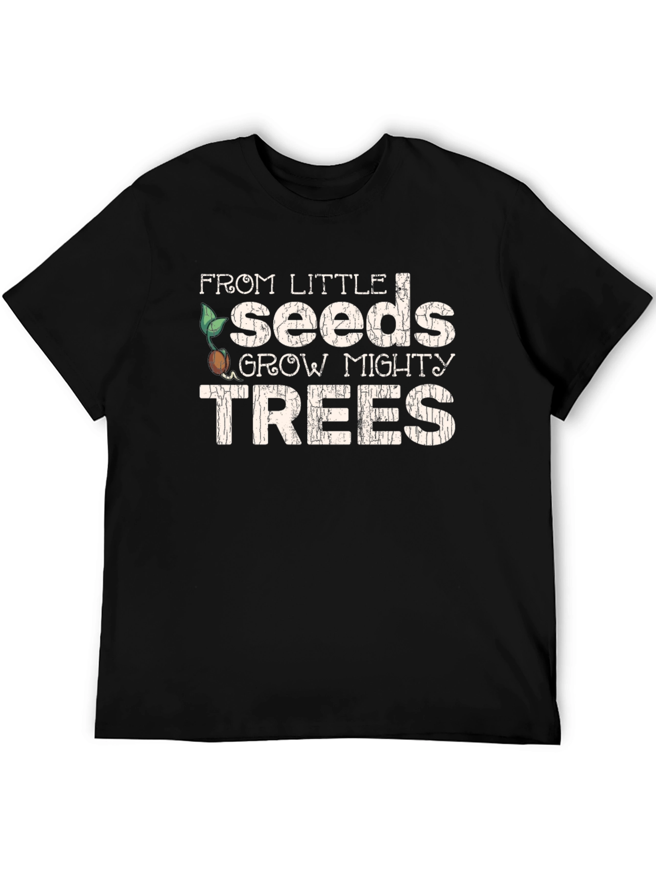 From Little Seeds Grow Mighty Trees T-Shirt
