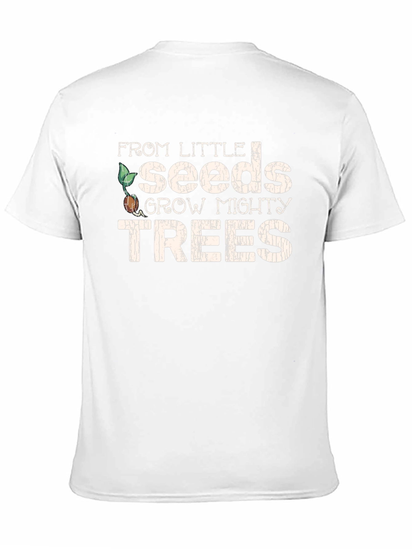 From Little Seeds Grow Mighty Trees T-Shirt