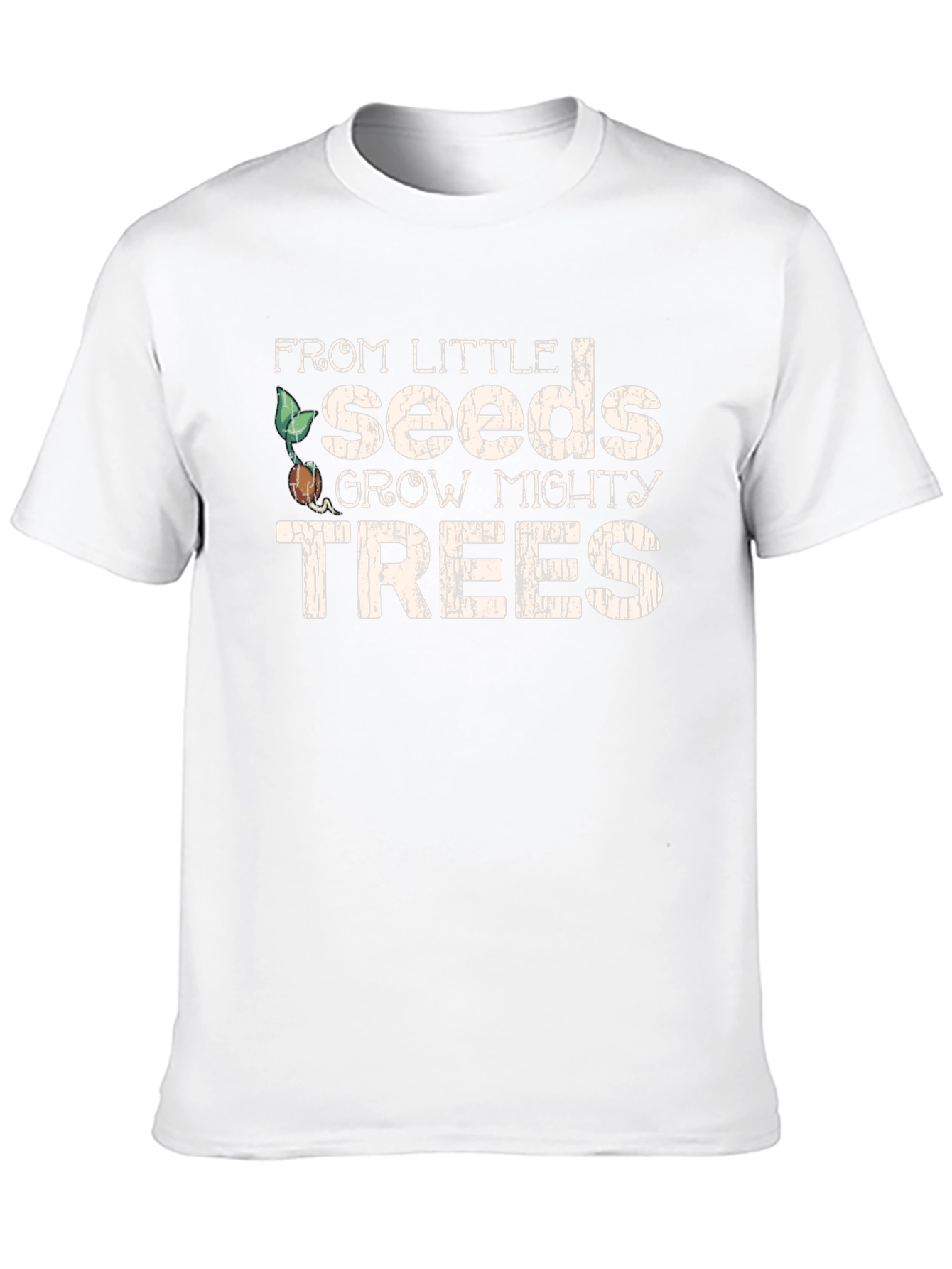 From Little Seeds Grow Mighty Trees T-Shirt
