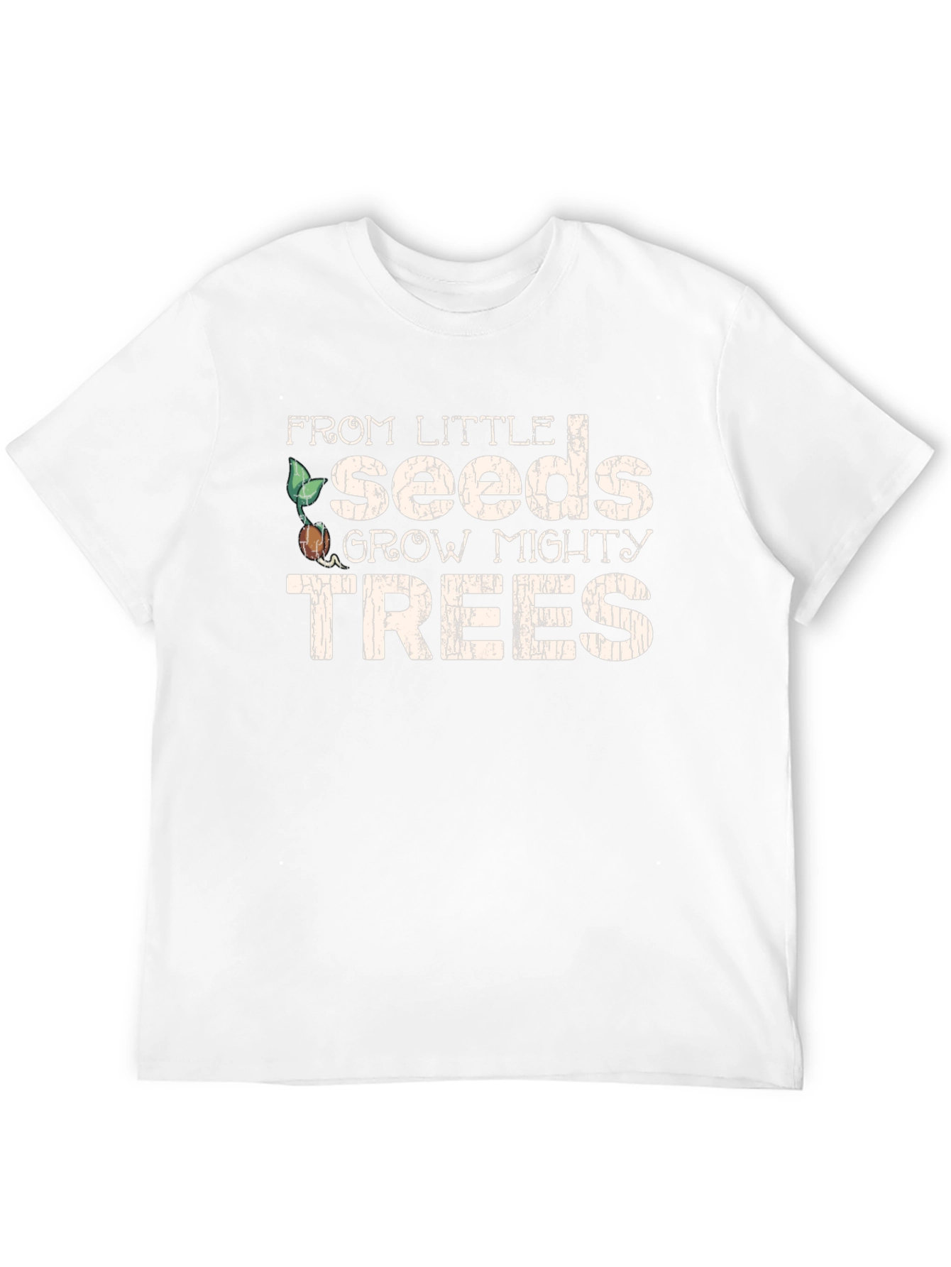 From Little Seeds Grow Mighty Trees T-Shirt