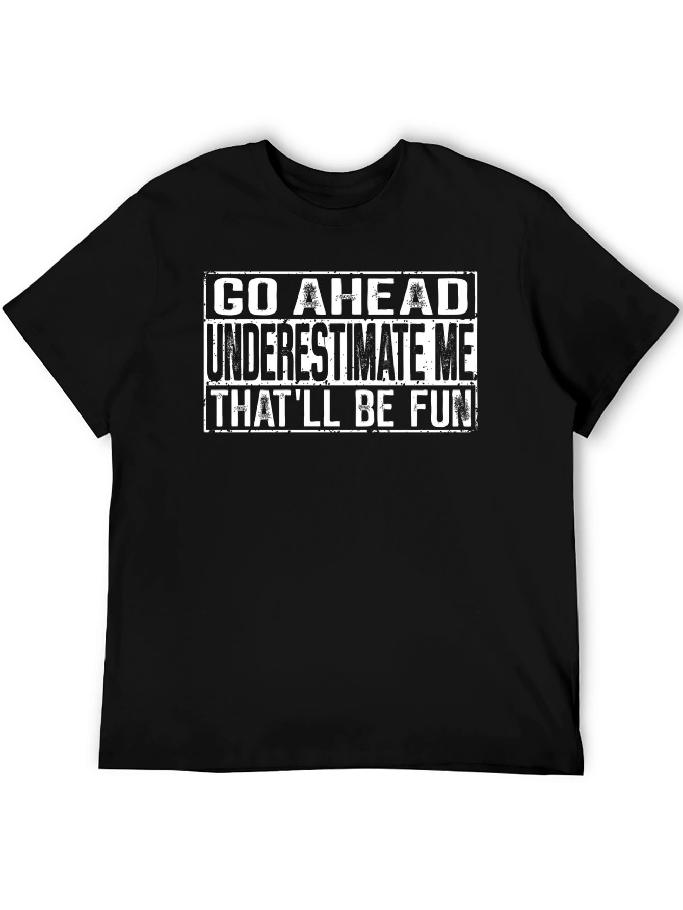 Funny Underestimate Me Black Graphic T-Shirt