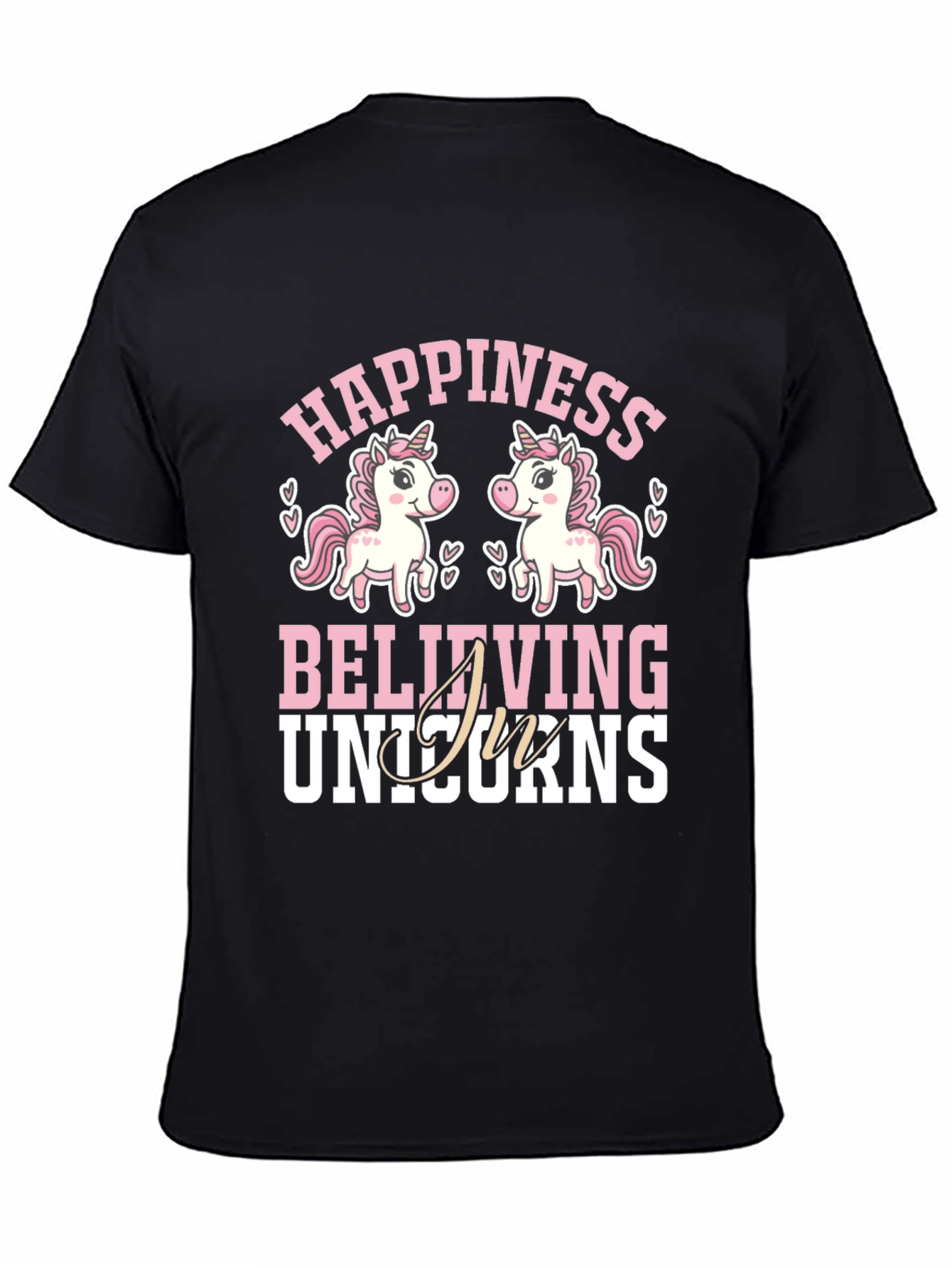 Happiness Believing In Unicorns T-Shirt