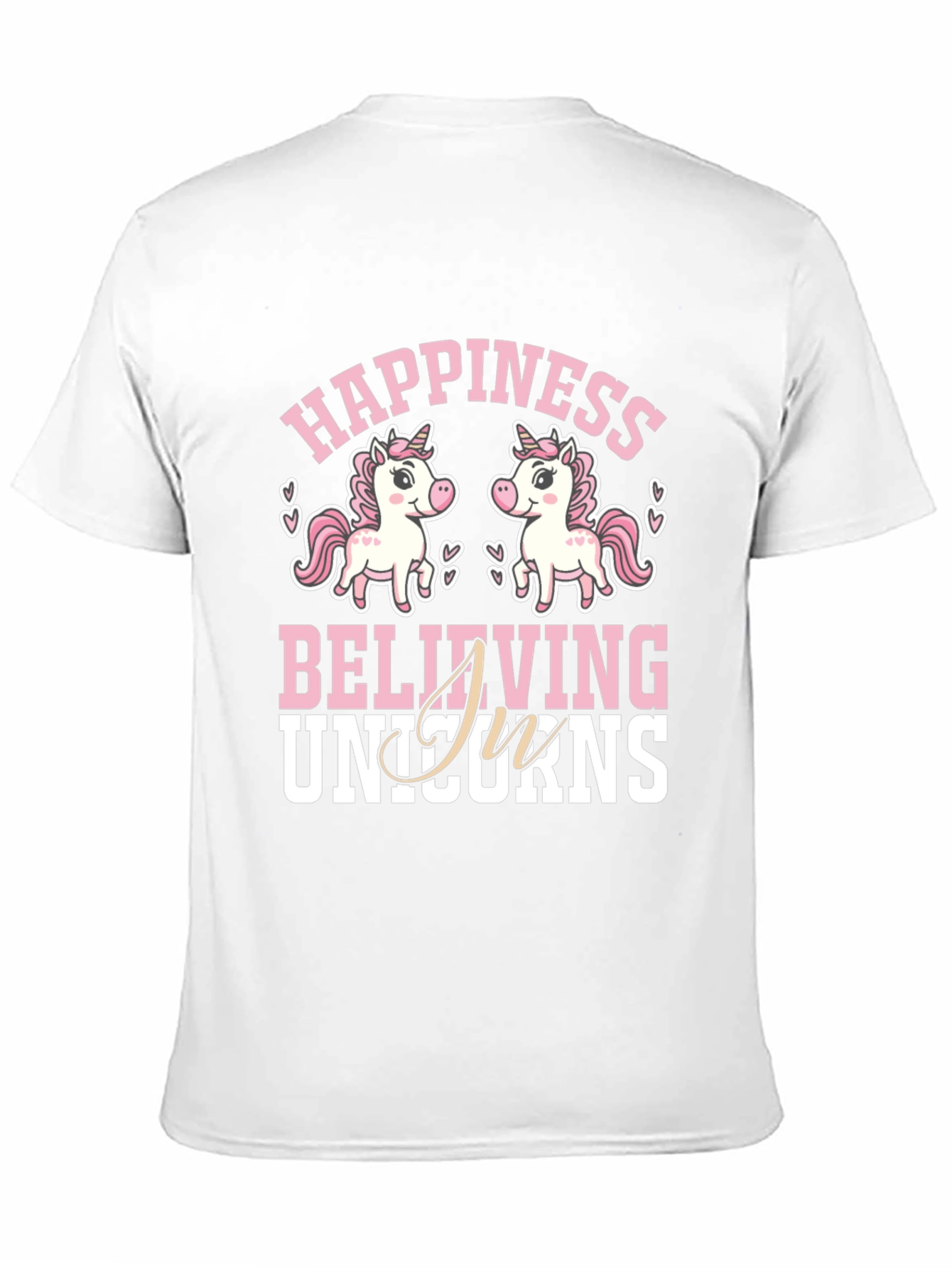 Happiness Believing In Unicorns T-Shirt