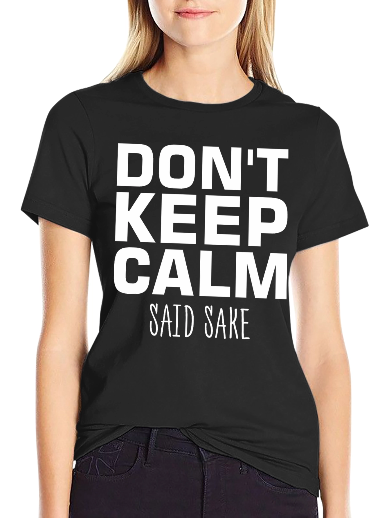 Dont Keep Calm Said Sake Funny Black T-Shirt