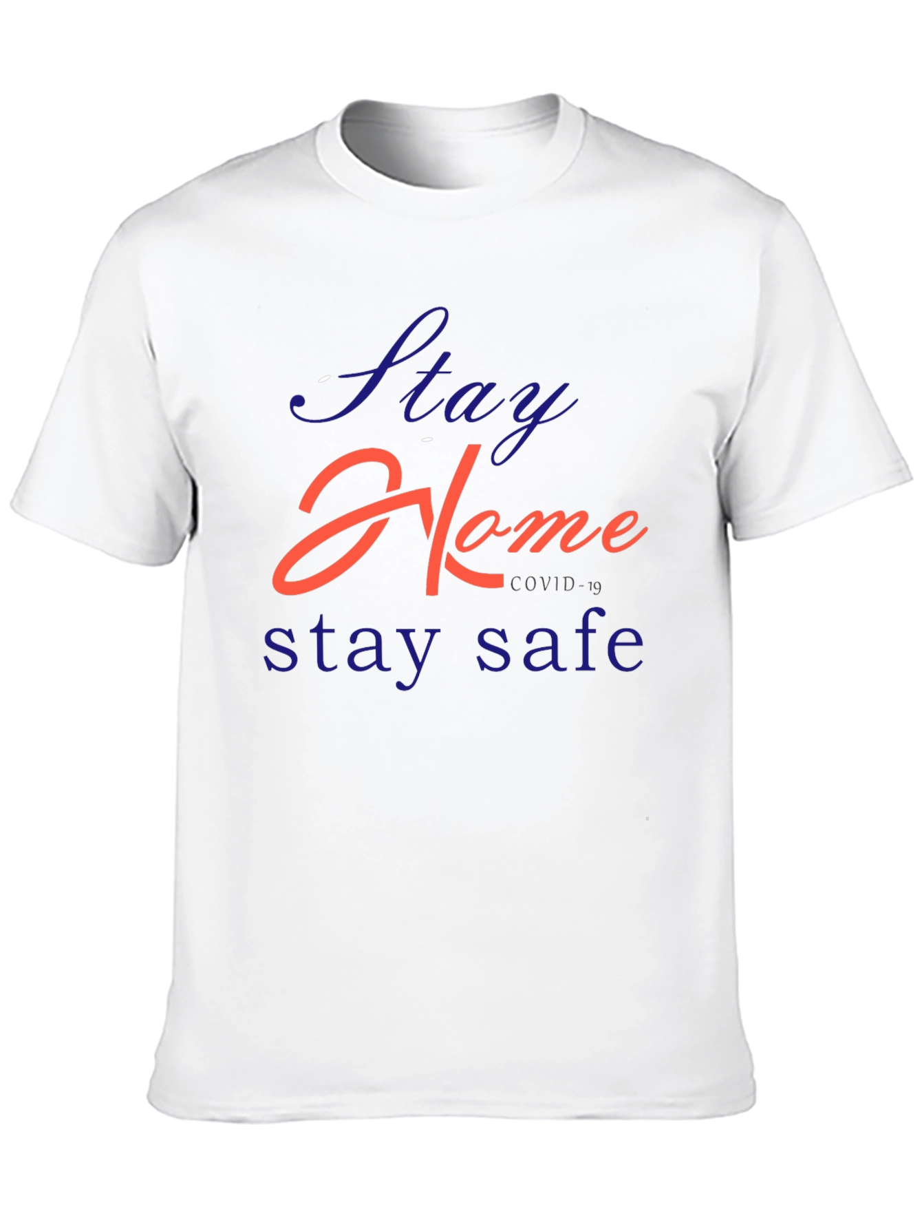 Stay Home Stay Safe Graphic T-Shirt