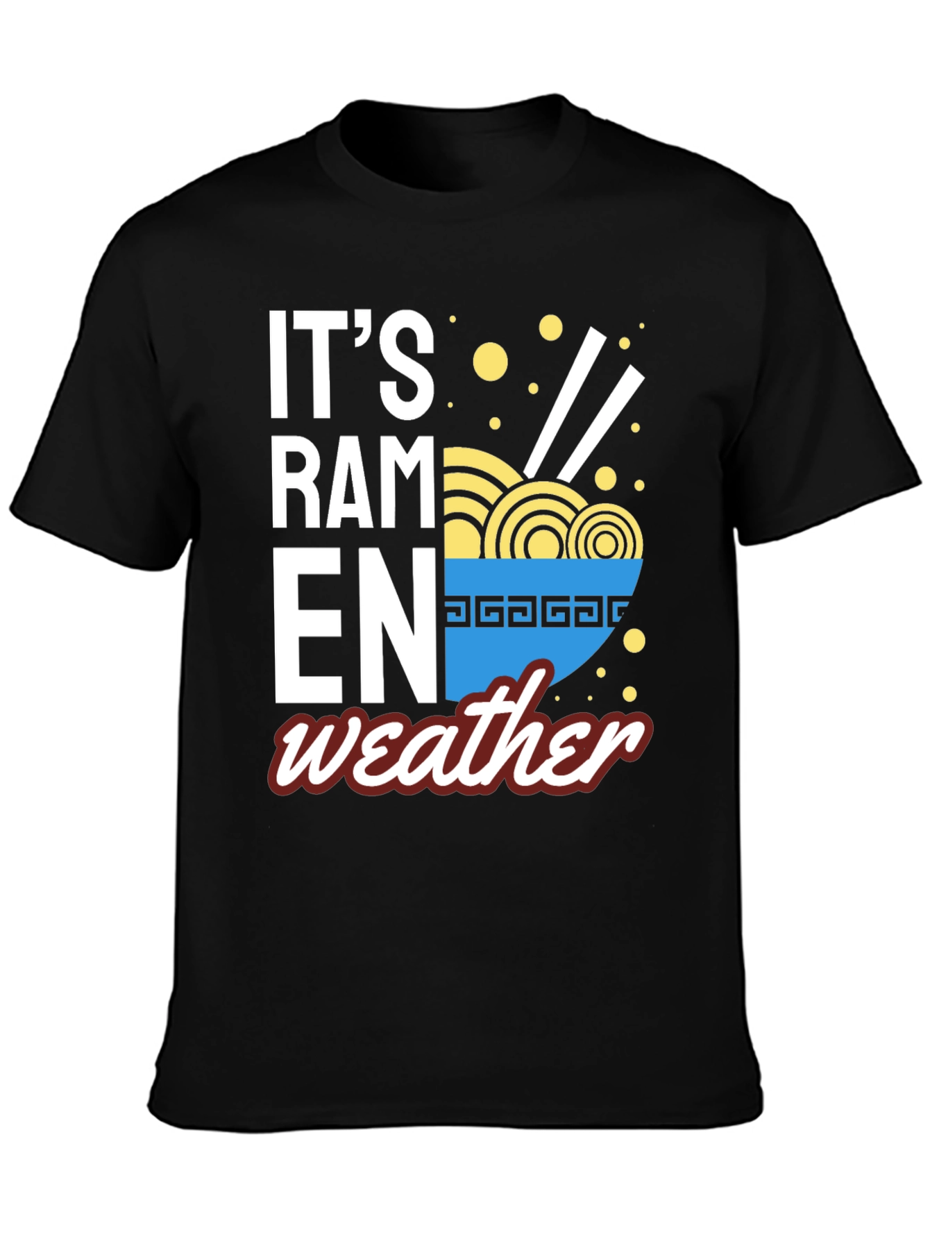 Its Ramen Weather T-Shirt -  Foodie Fashion