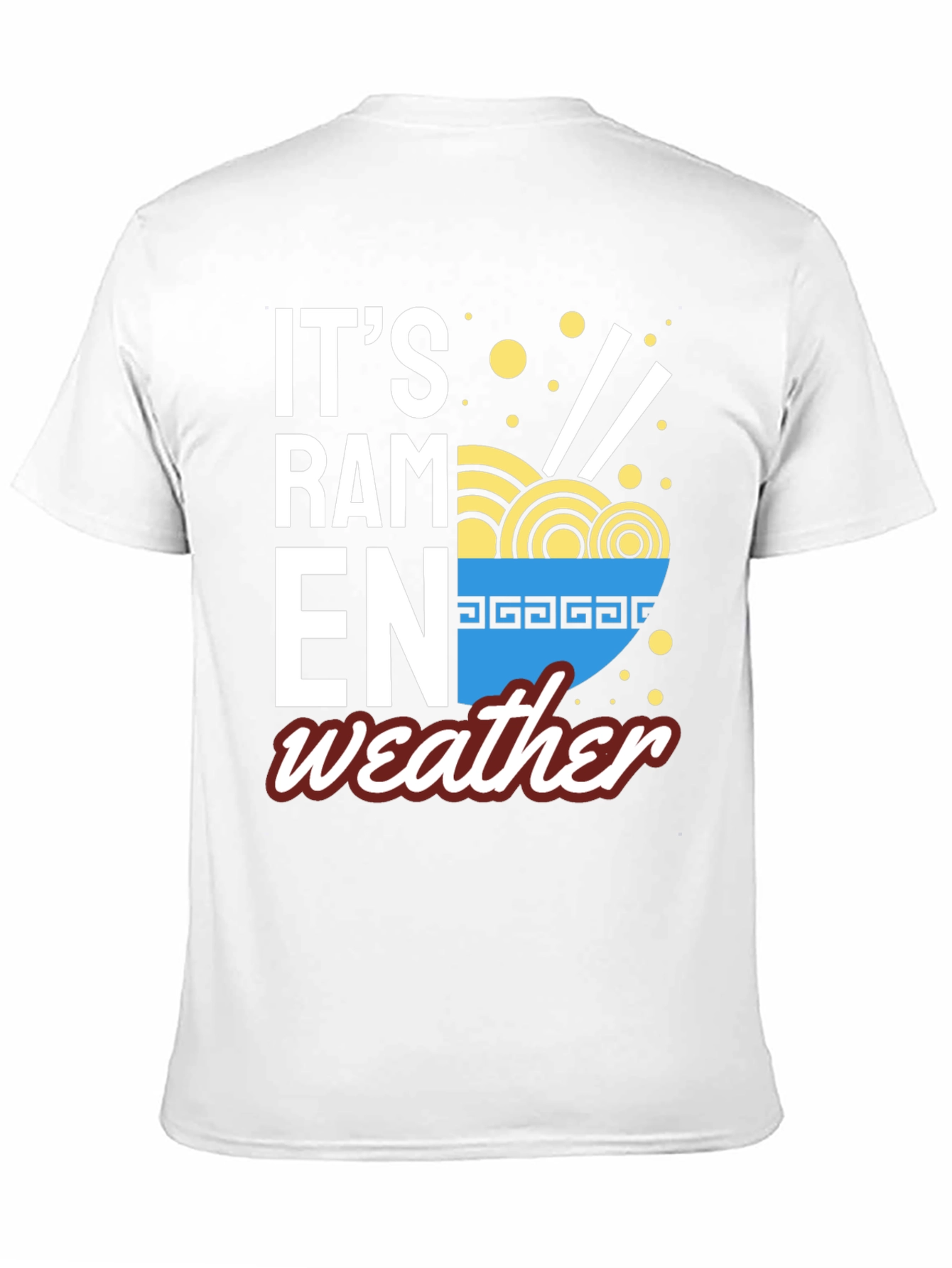 Its Ramen Weather T-Shirt -  Foodie Fashion