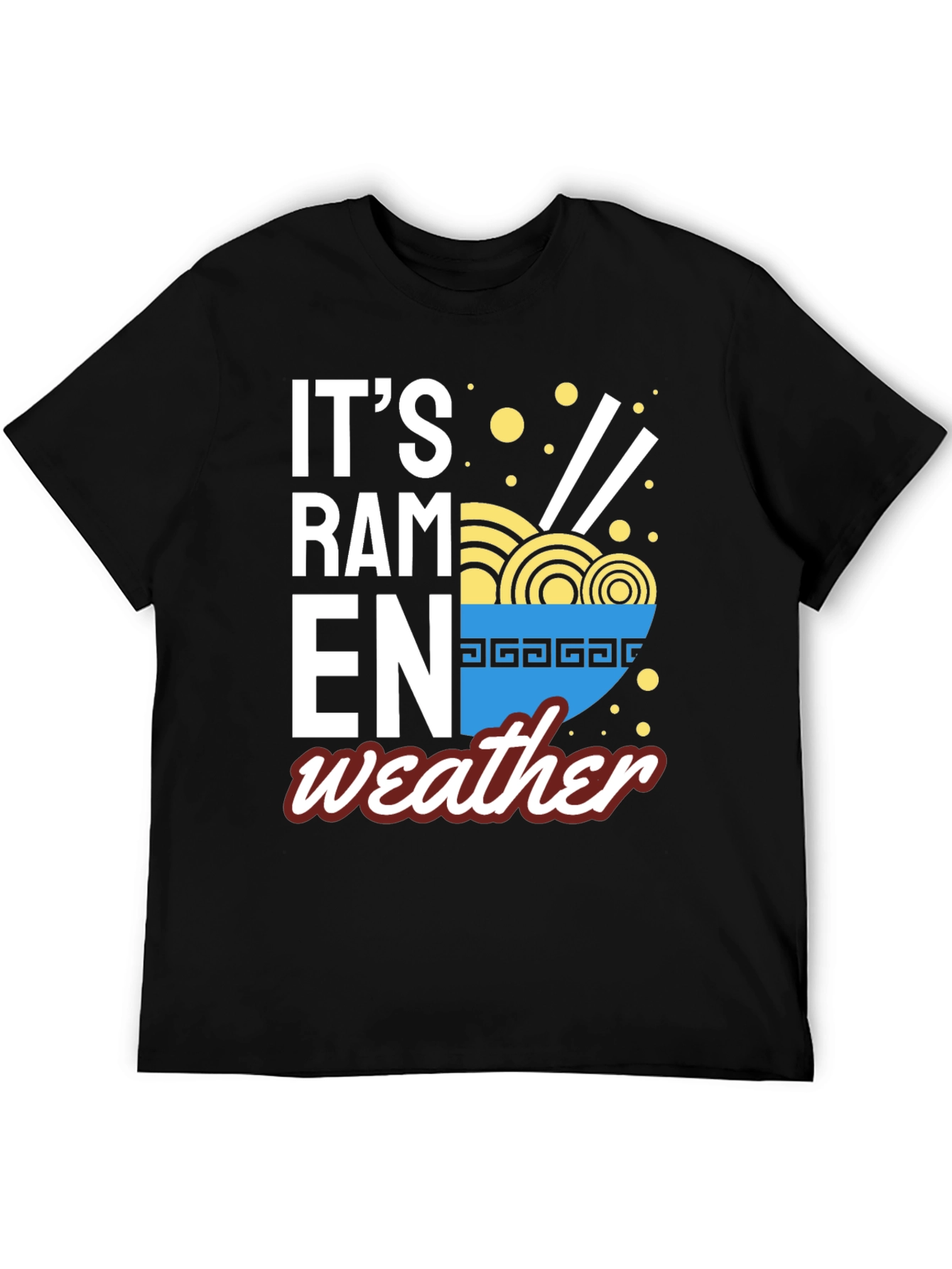 Its Ramen Weather T-Shirt -  Foodie Fashion