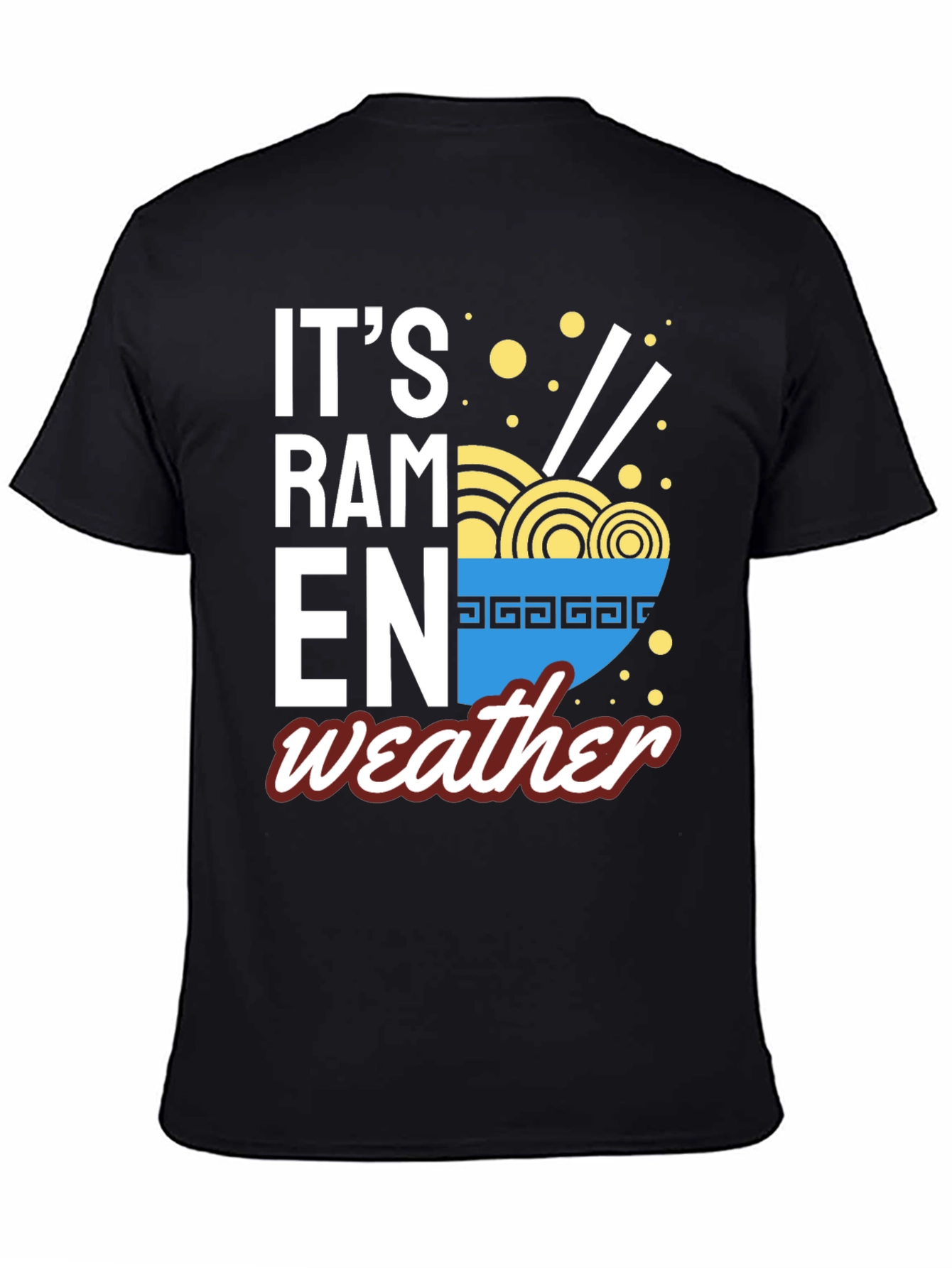 Its Ramen Weather T-Shirt -  Foodie Fashion