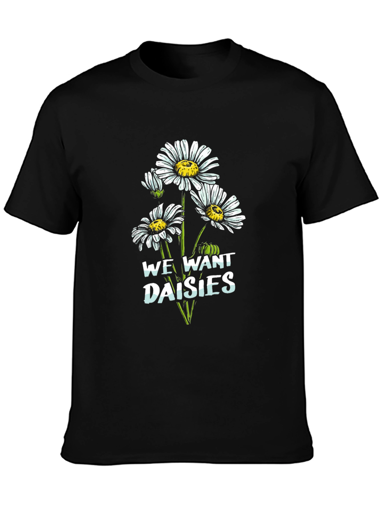 We Want Daisies Graphic Tee - Black Cotton T-Shirt