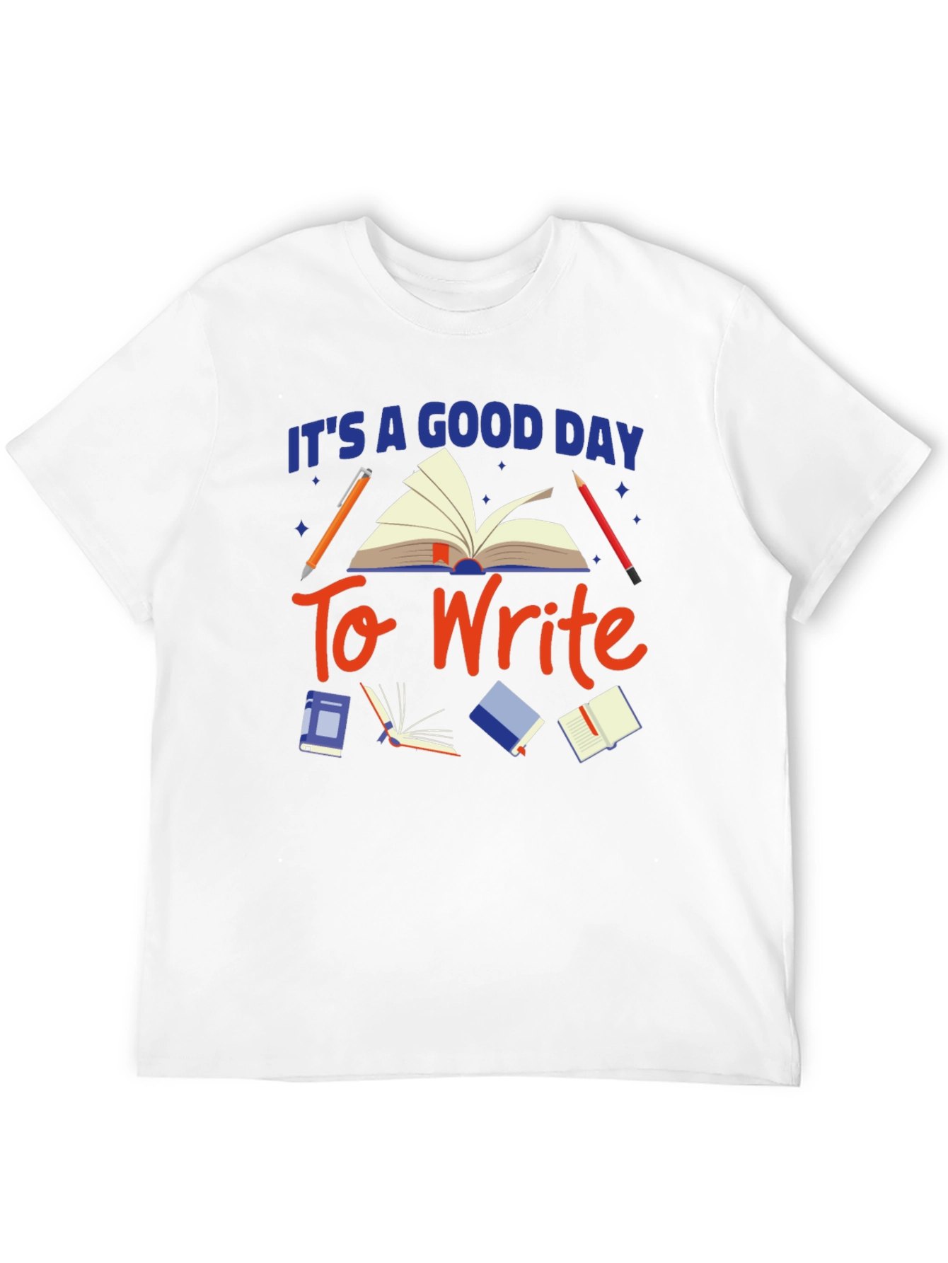 Its a Good Day To Write Graphic Tee