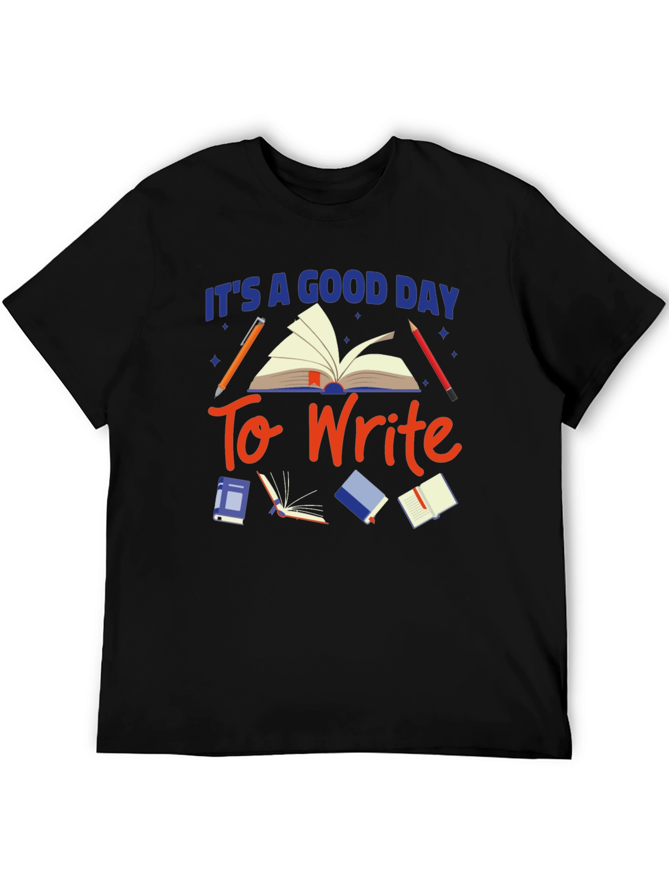 Its a Good Day To Write Graphic Tee