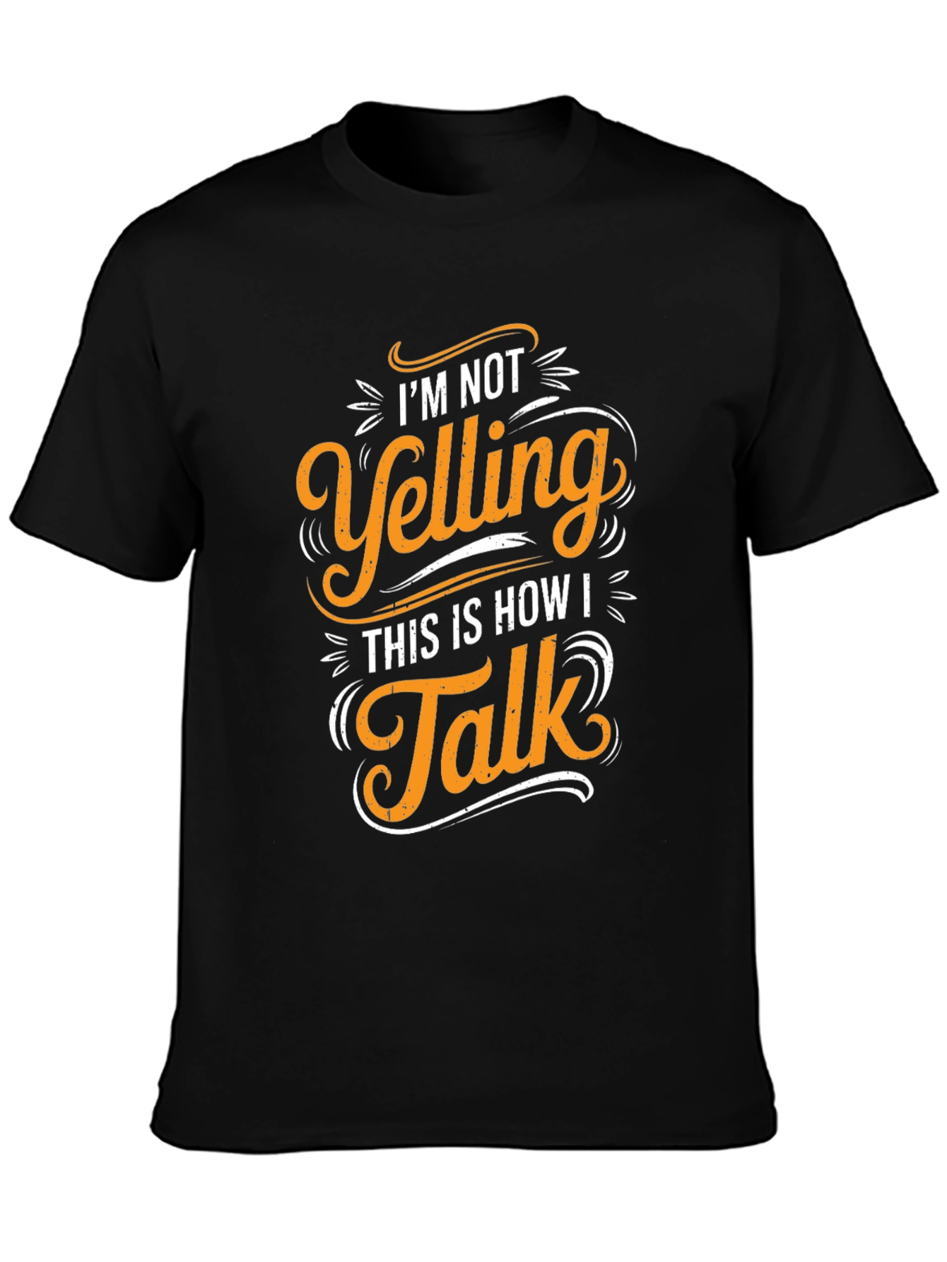 Im Not Yelling T-Shirt - Funny Graphic Tee