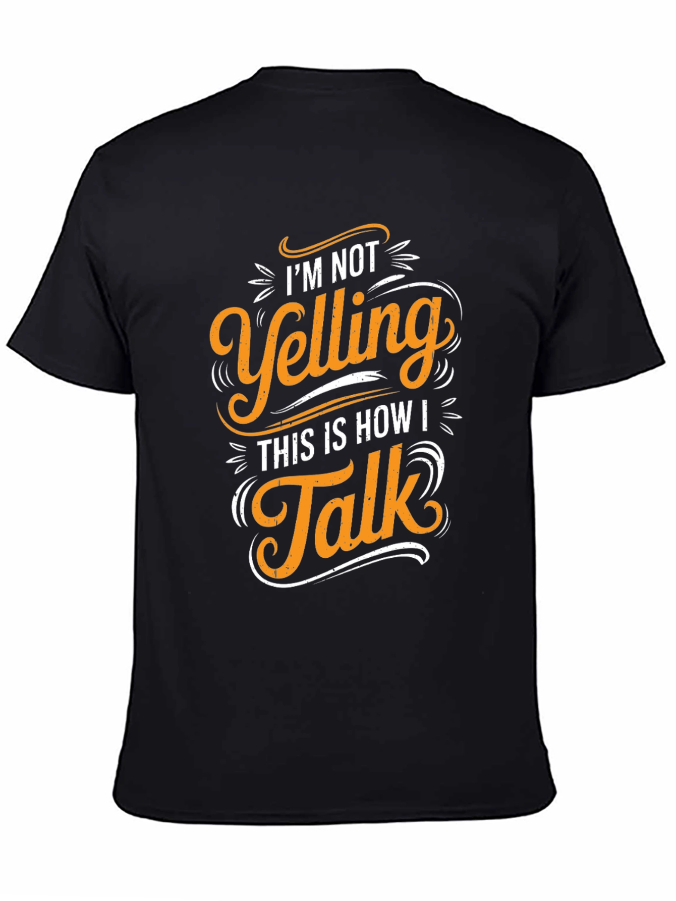 Im Not Yelling T-Shirt - Funny Graphic Tee